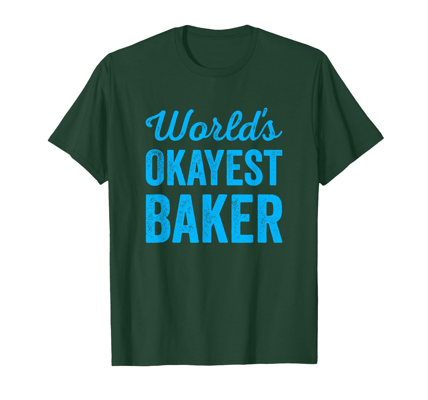 Worlds Okayest Baker Funny Sarcastic Best Bread Desert Maker T-Shirt