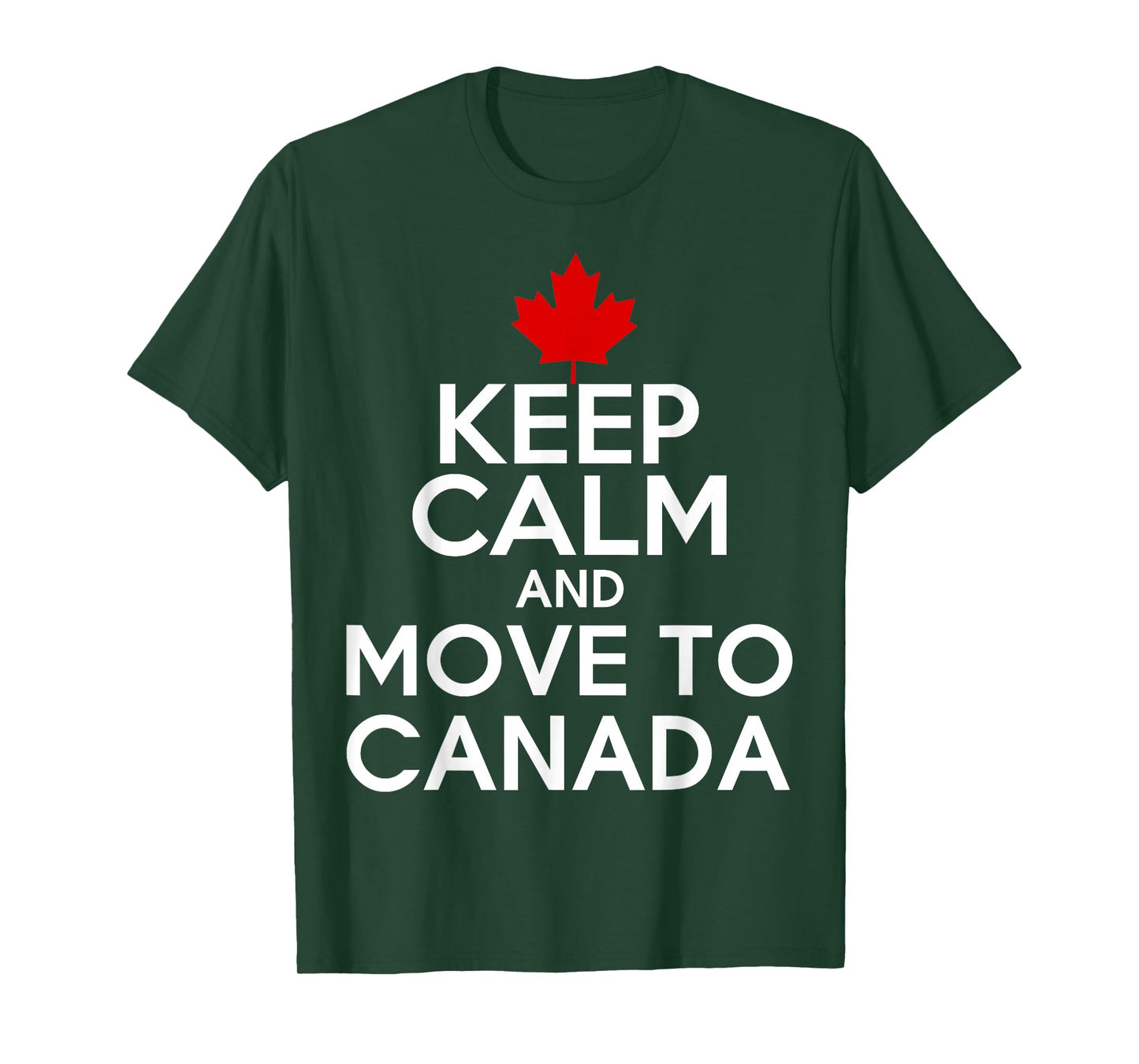 Keep Calm and Move to Canada T-Shirt T-Shirt