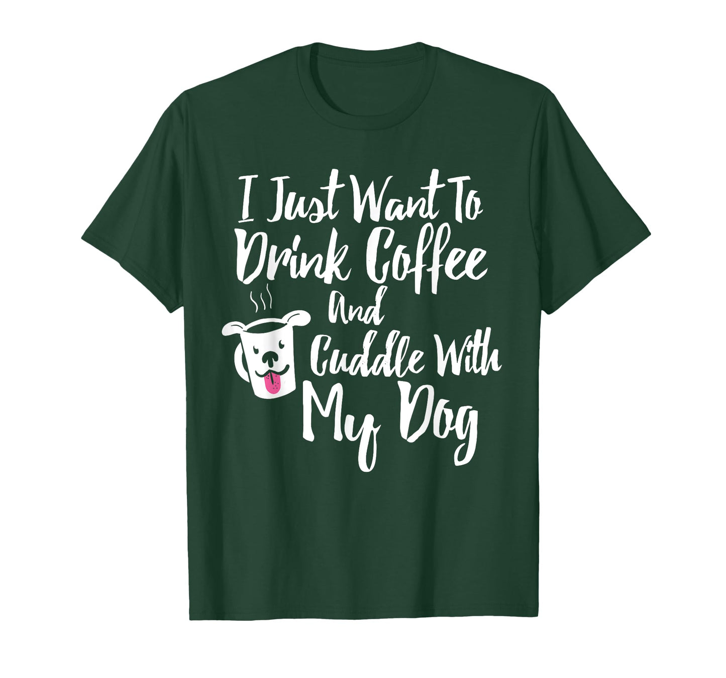 I Just Want To Drink Coffee and Cuddle With My Dog Shirt T-Shirt