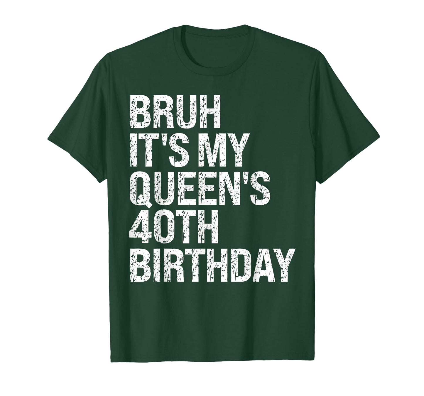 Bruh It's My Queen's 40th Birthday Bro Crown OMG Happy Funny T-Shirt