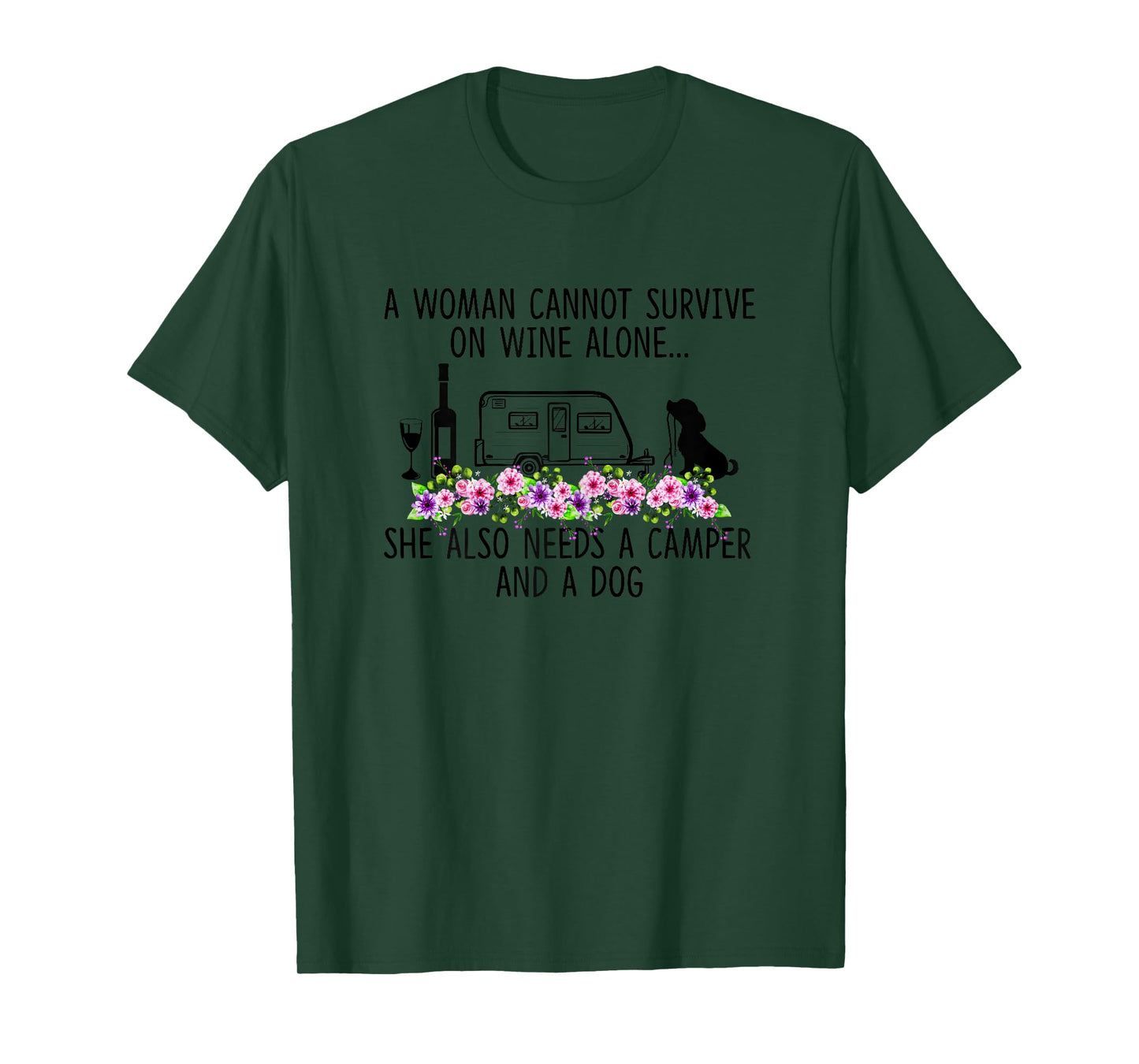 A Woman Cannot Survive On Wine Alone She Needs Camper Dog T-Shirt