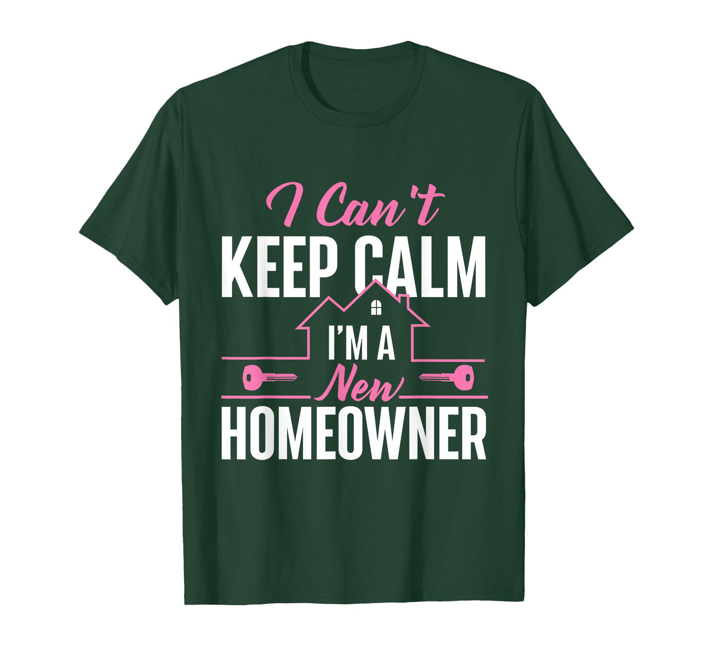Can't Keep Calm I'm A New Homeowner - Home Buyer Homewarming T-Shirt