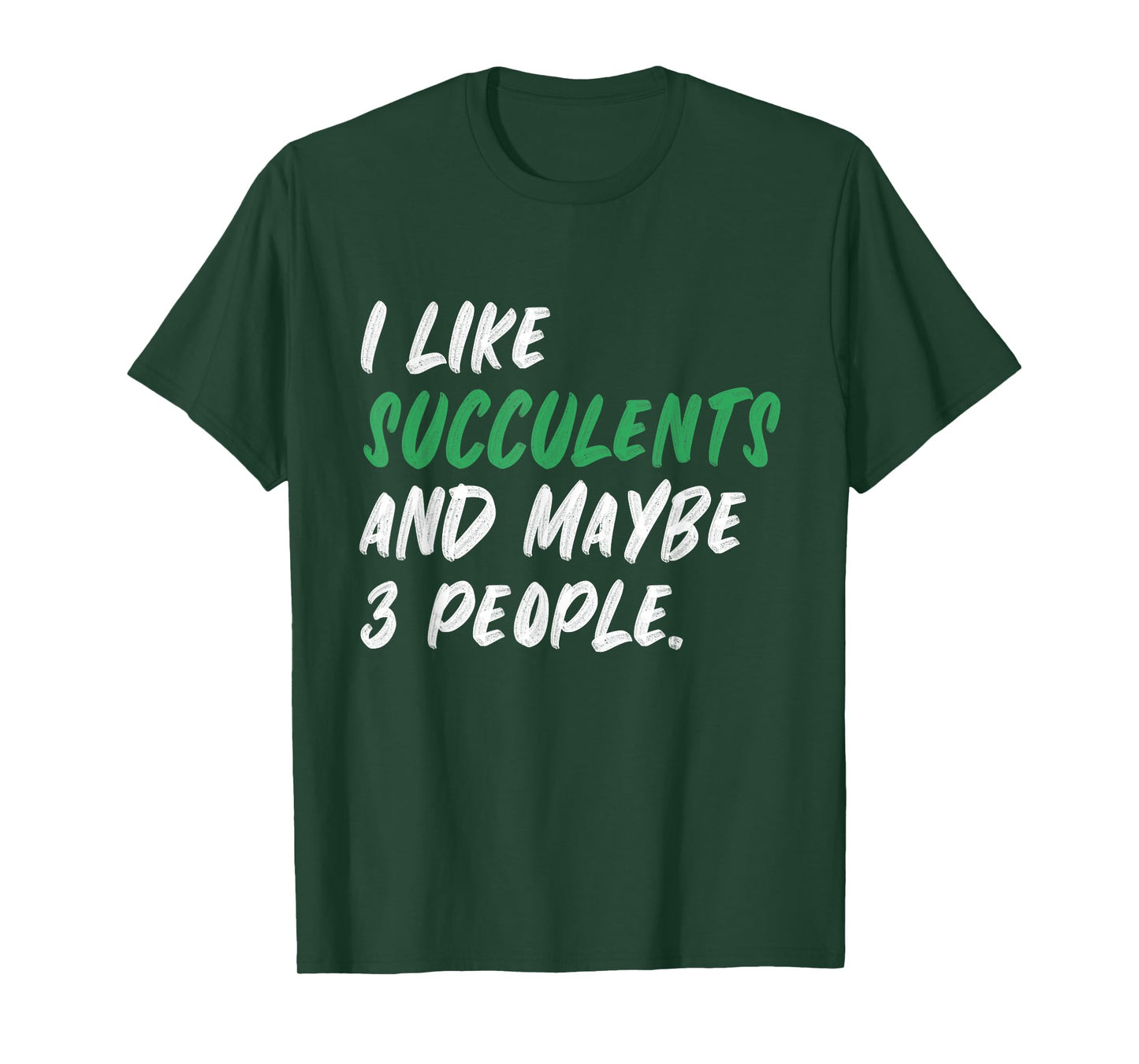 I Like Succulents And Maybe 3 People Gardening Plants T-Shirt
