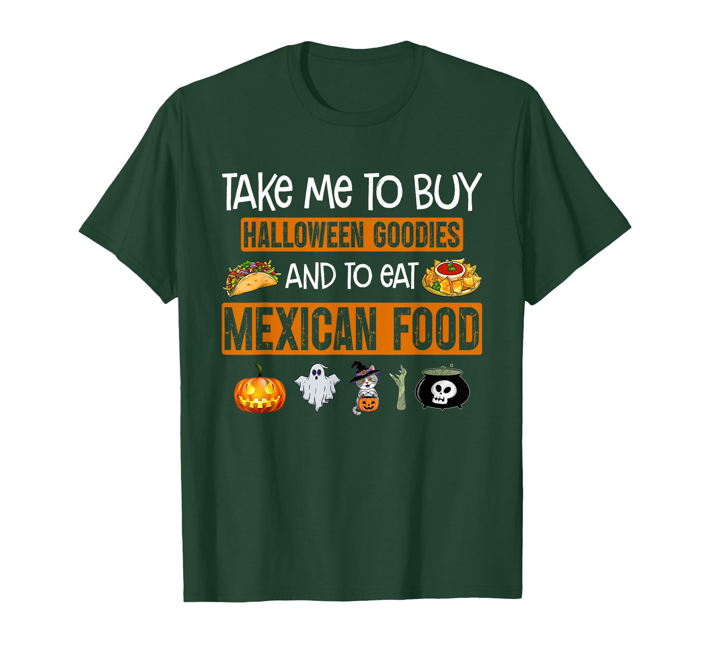 Take Me To Buy Halloween Goodies And To Eat Mexican Food T-Shirt