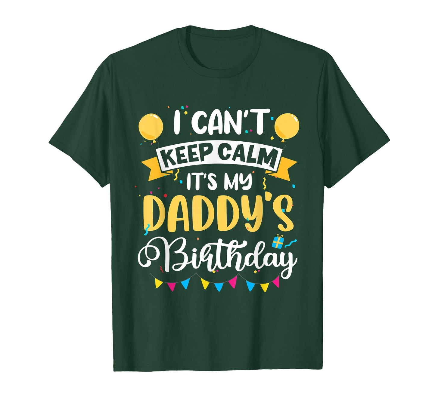 I Can't Keep Calm It's My Daddy Birthday T-Shirt