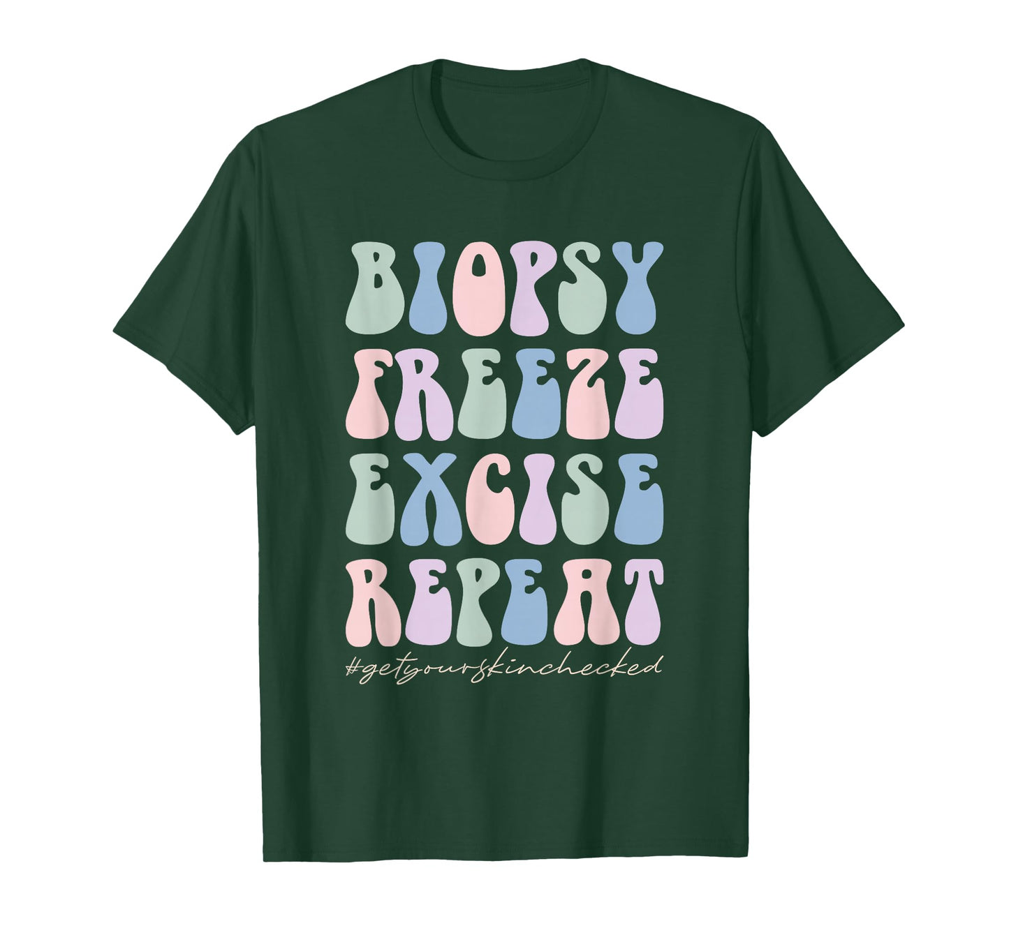 Dermatology Nurse Biopsy Freeze Excise Repeat T-Shirt