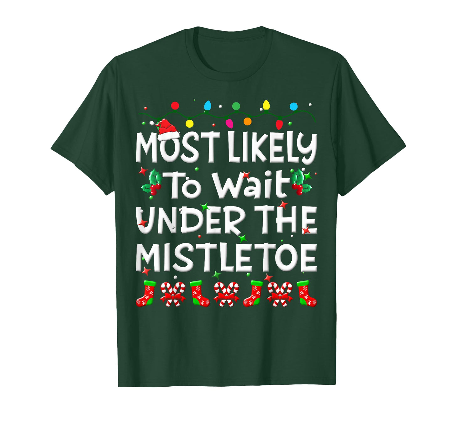 Most Likely To Wait Under The Mistletoe Christmas Family Joy T-Shirt