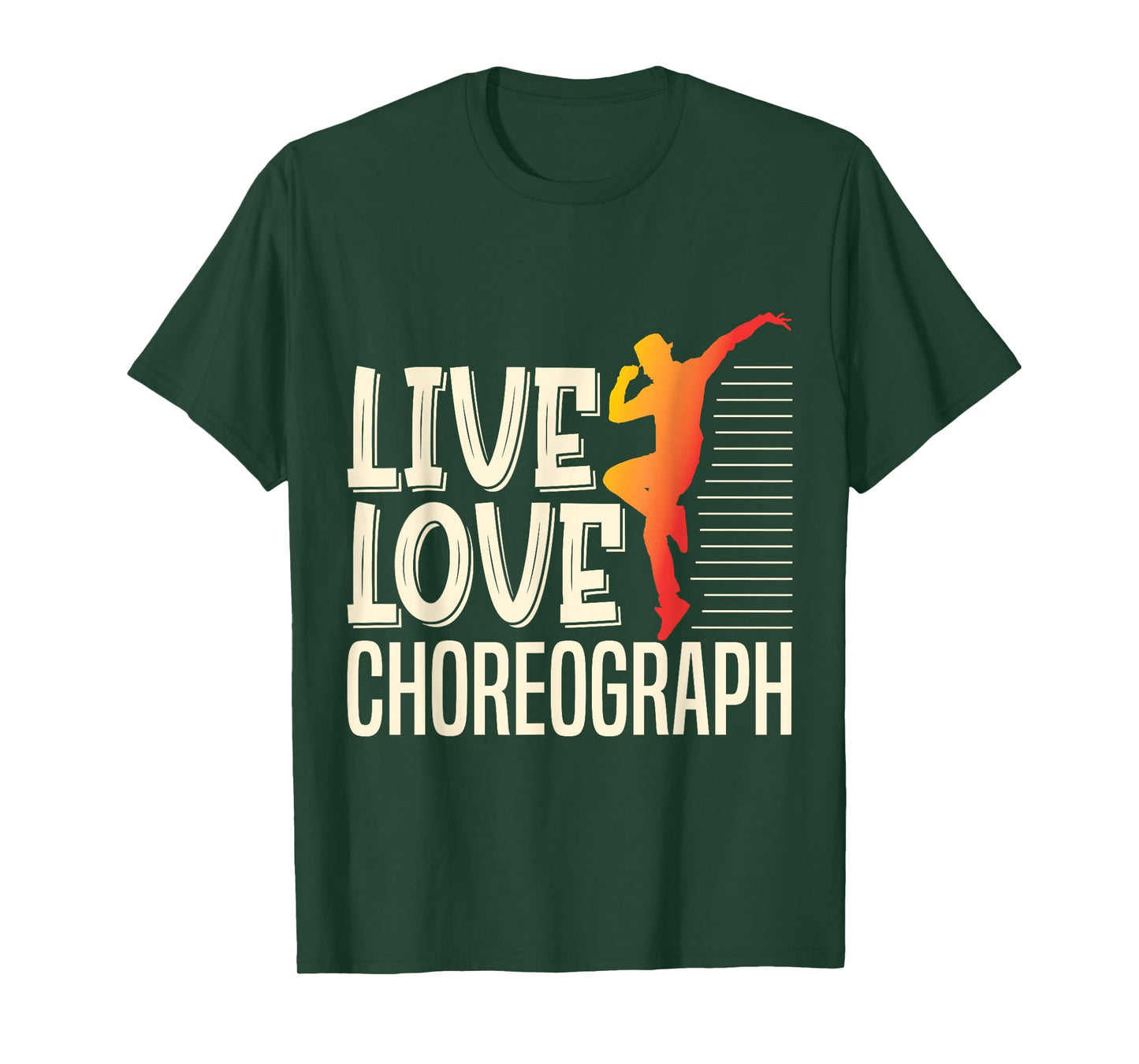 Live Love Choreograph Dance Choreographer Apparel T-Shirt