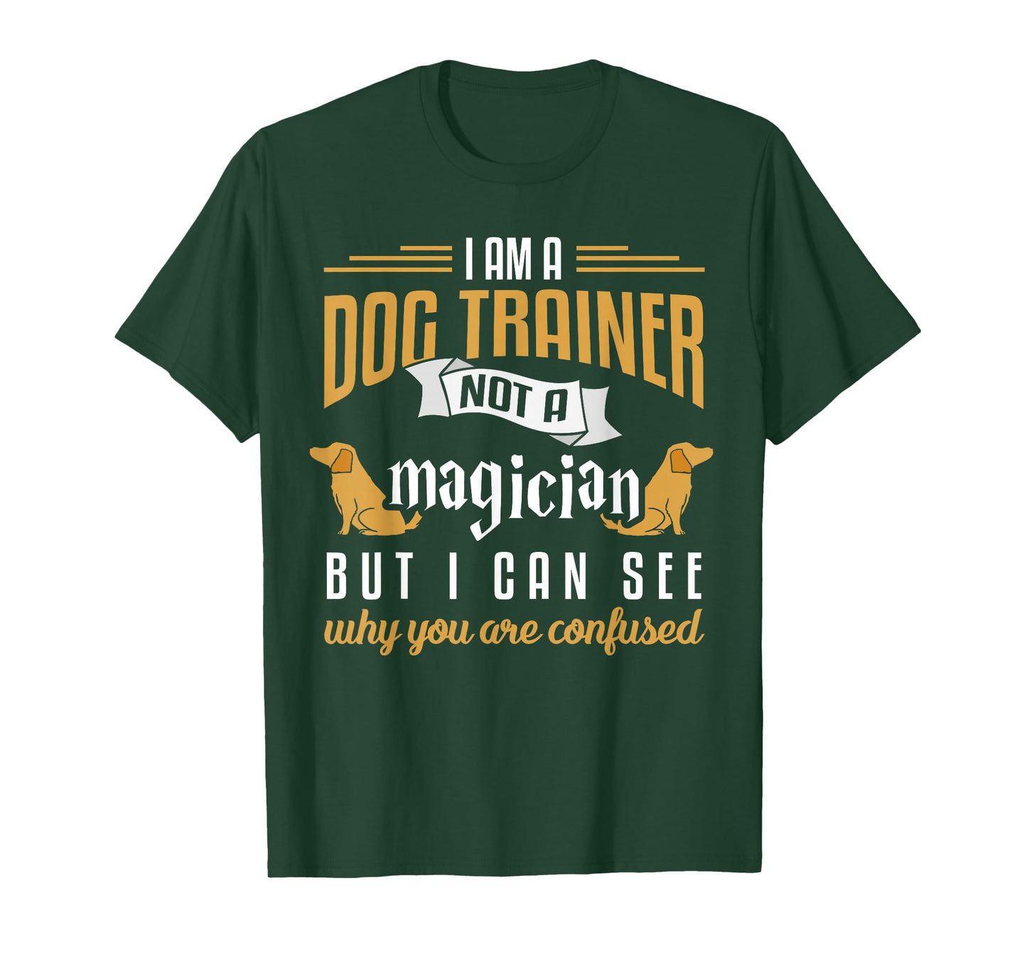 Funny Dog Trainer Shirt Humor Dog Training Gift Men Women Girls Kids T-Shirt