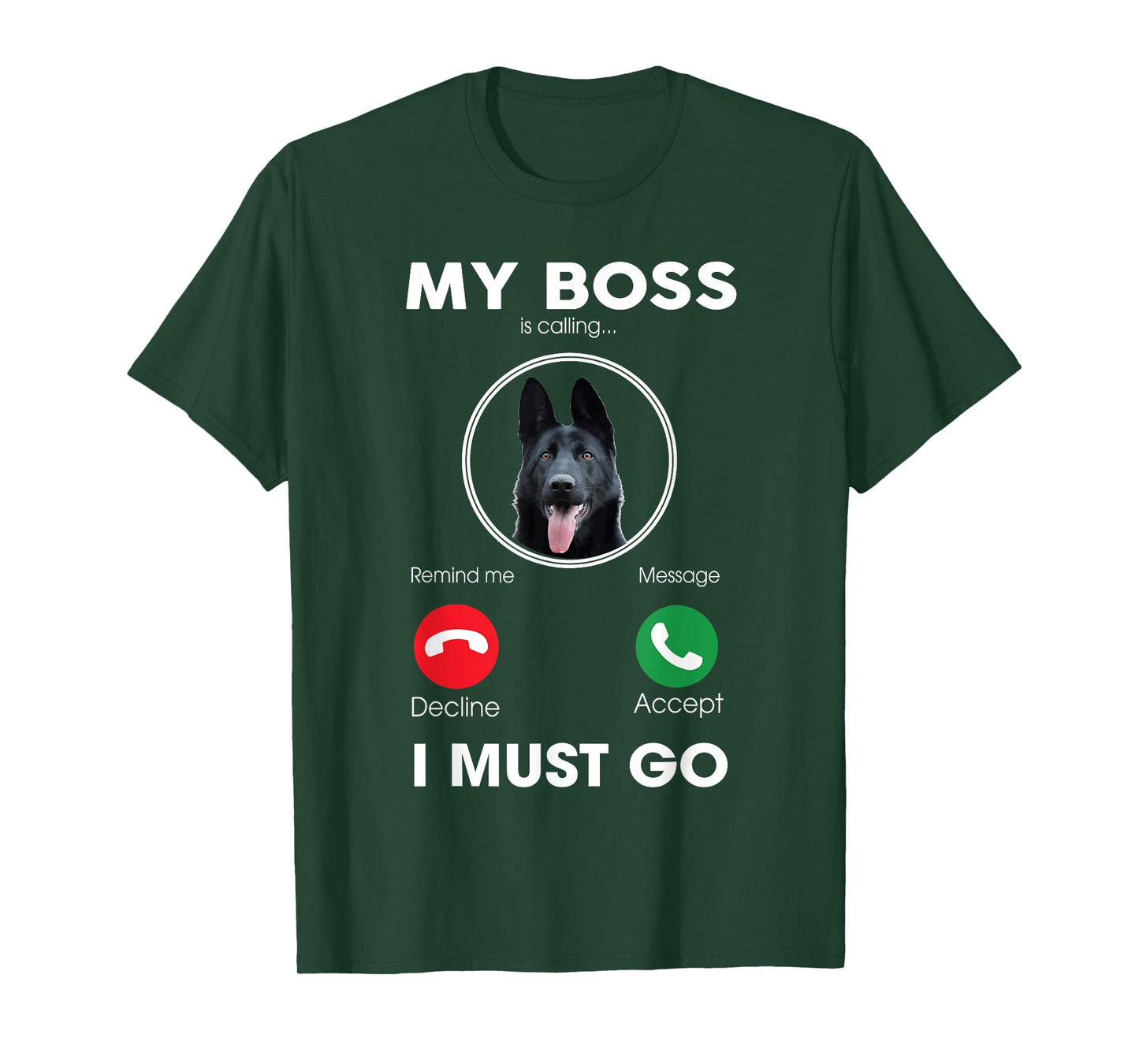 My Boss Is Calling I Must Go Funny Black German Shepherd Dog T-Shirt
