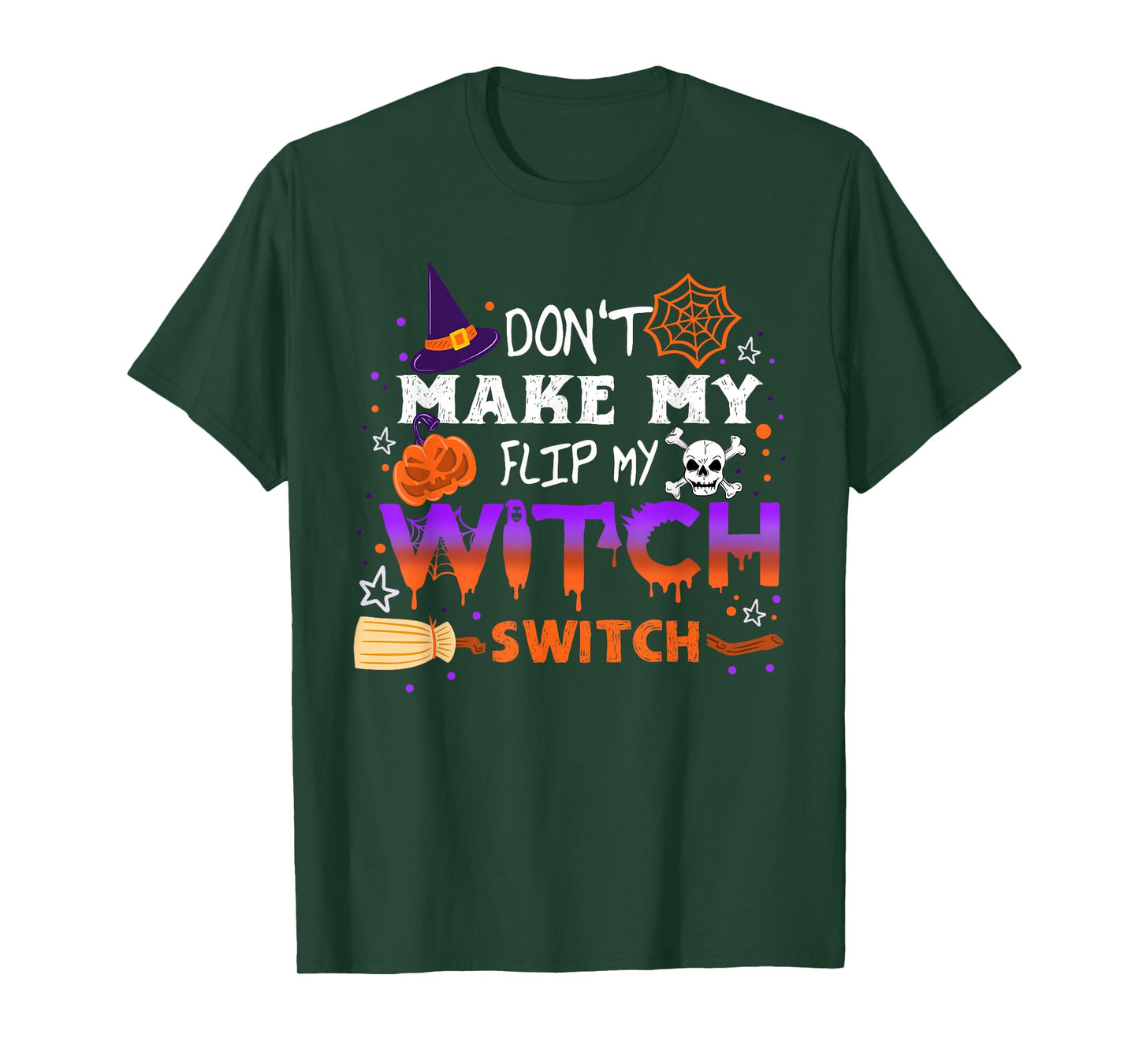 Don't Make Me Flip My Witch Switch Halloween T-Shirt