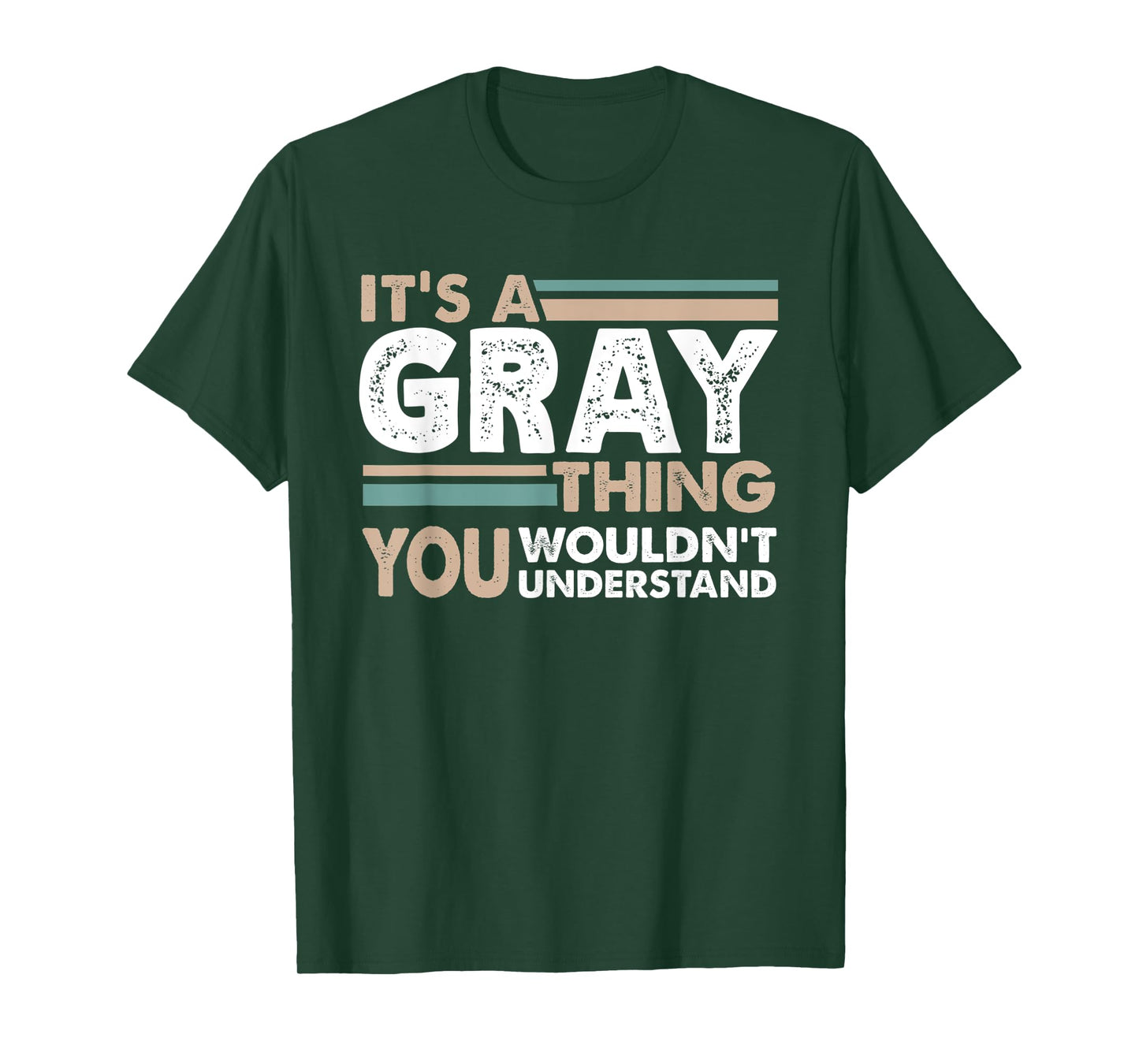 It's A Gray Thing You Wouldn't Understand Family Name T-Shirt
