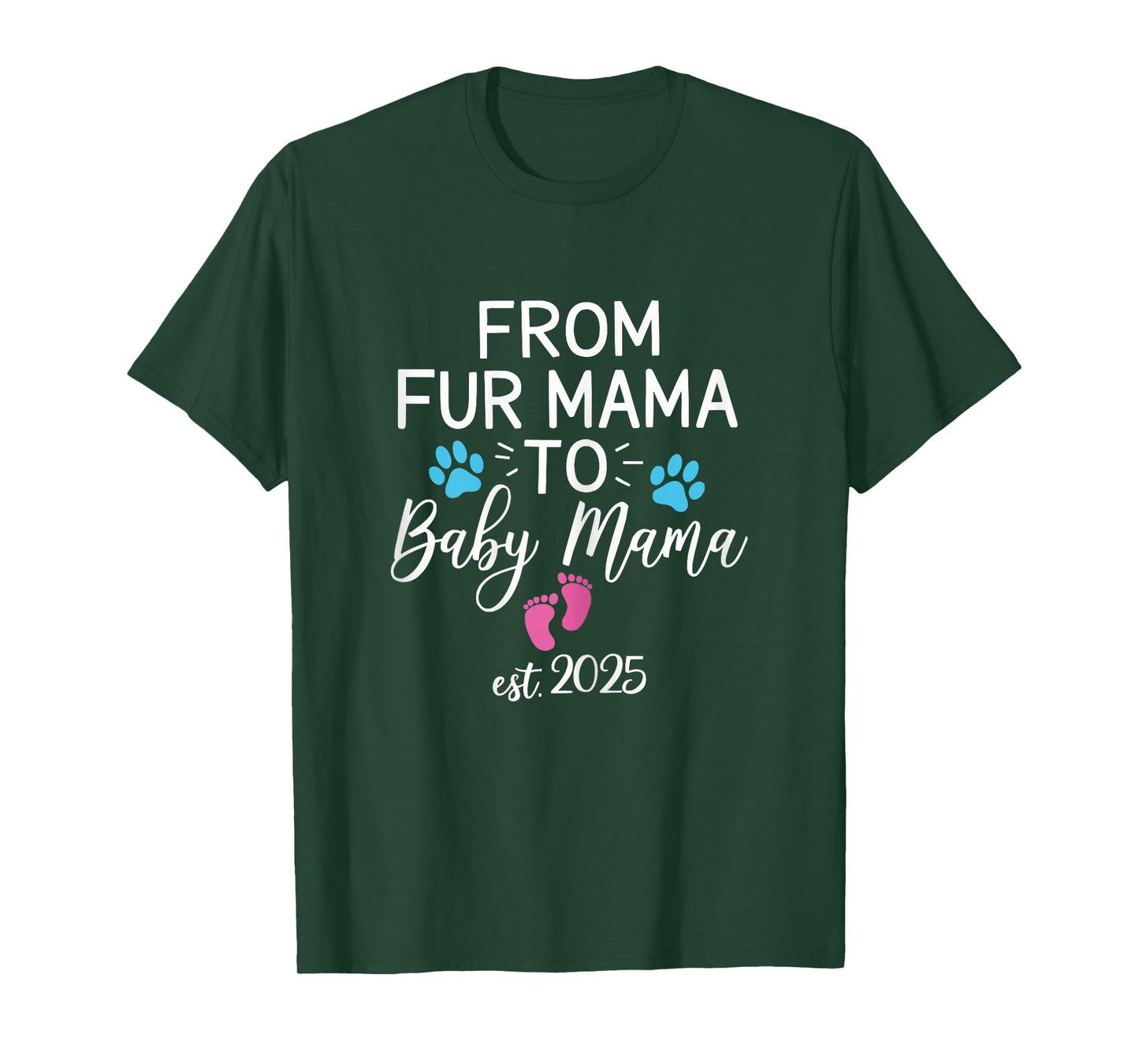 from Fur Mama to Baby Mama Est 2025 Dog Cat Owner New Mom T-Shirt