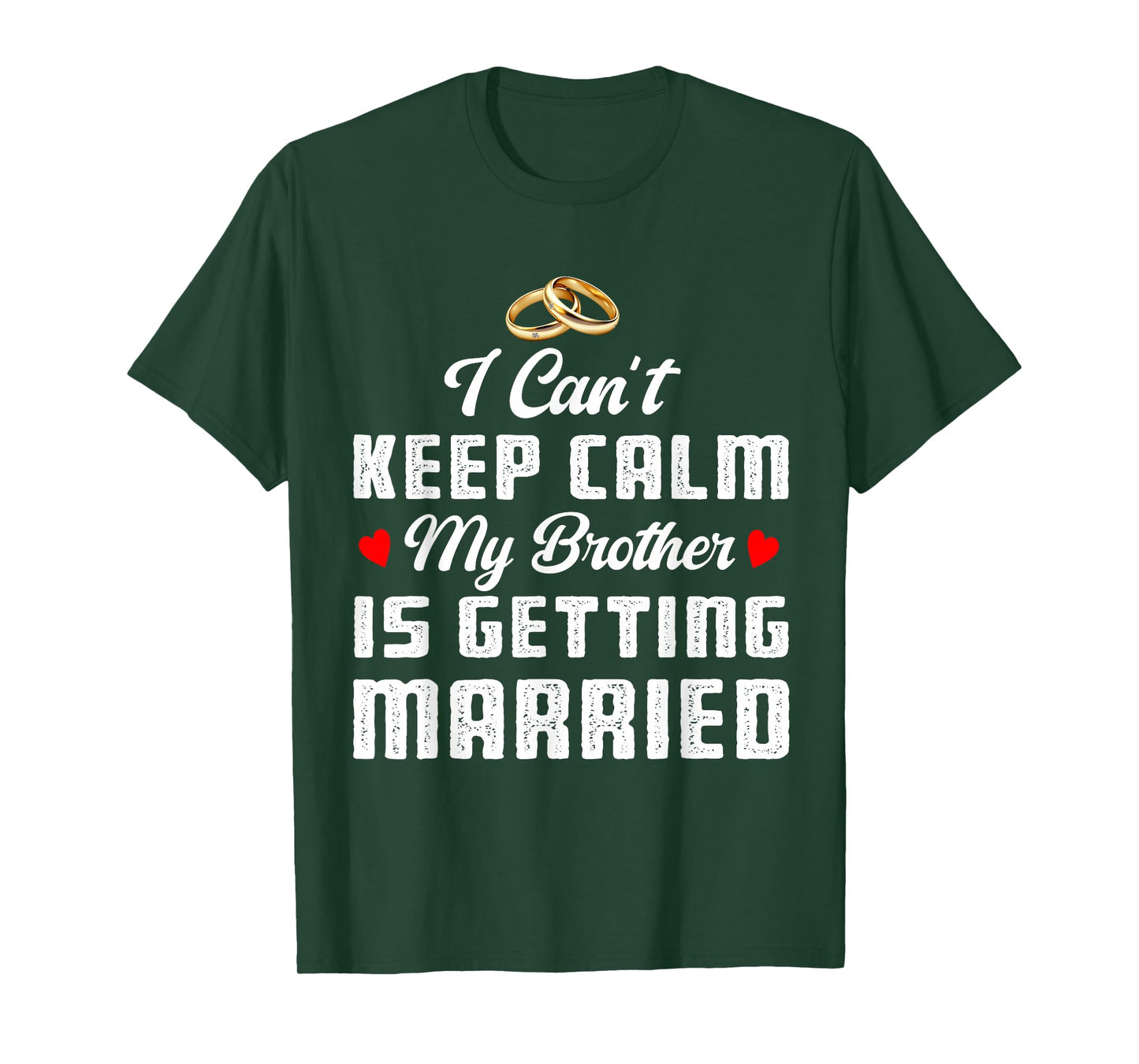 I Can't Keep Calm My Brother Is Getting Married Wedding T-Shirt