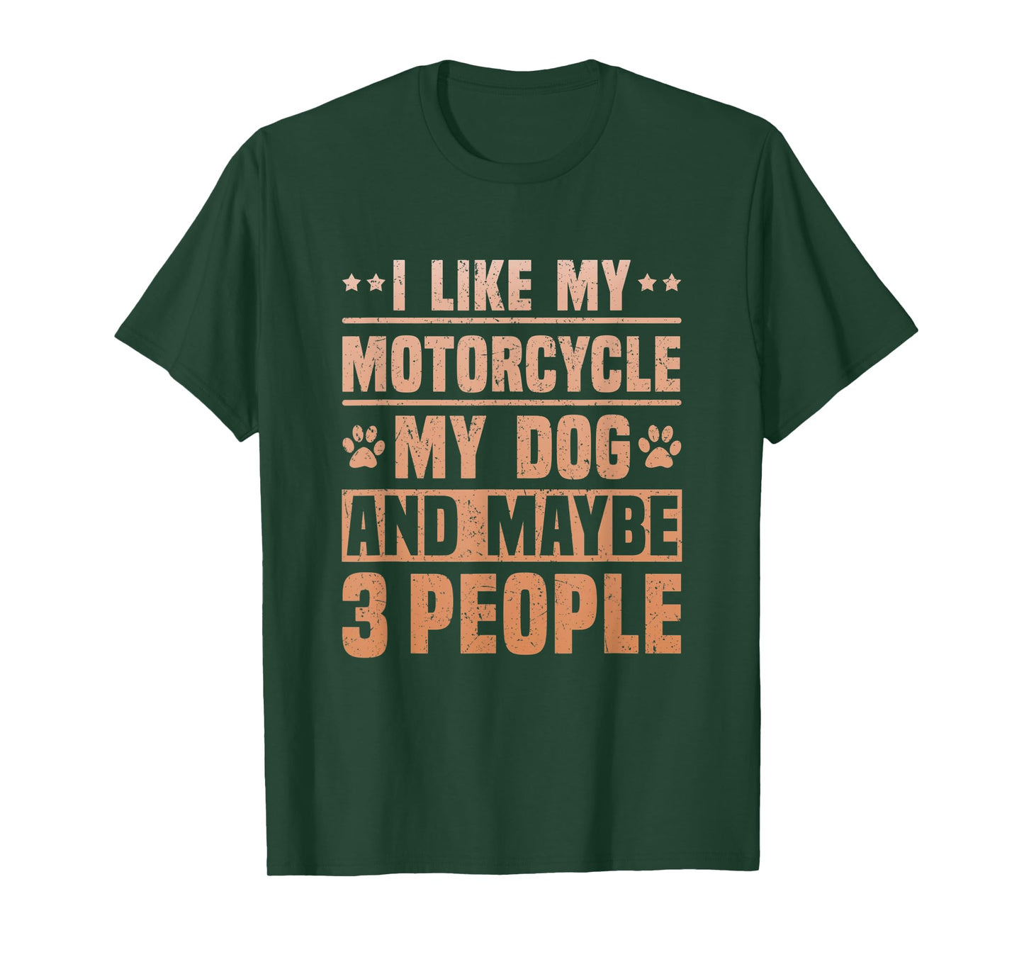 I Like my Motorcycle My Dog and Maybe 3 People Funny Biker T-Shirt for Men Women