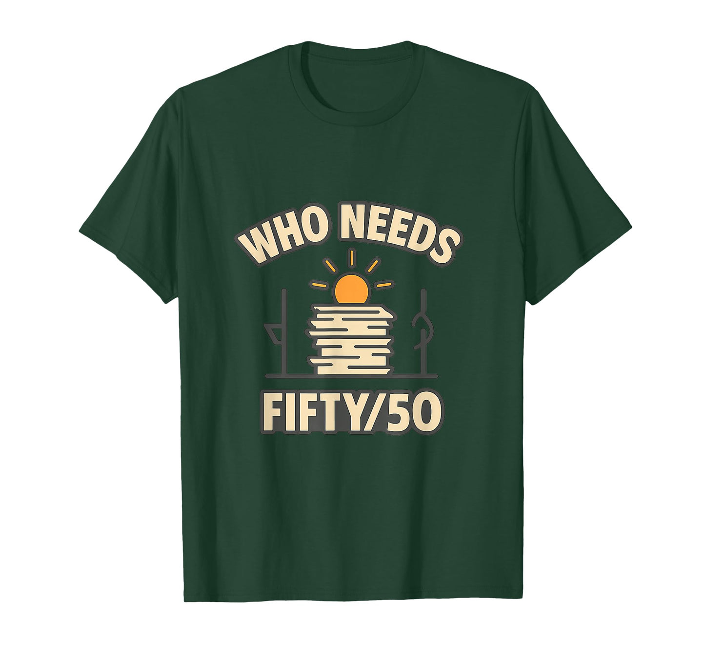 Who Needs Fifty? Work & Play Balance Graphic T-Shirt