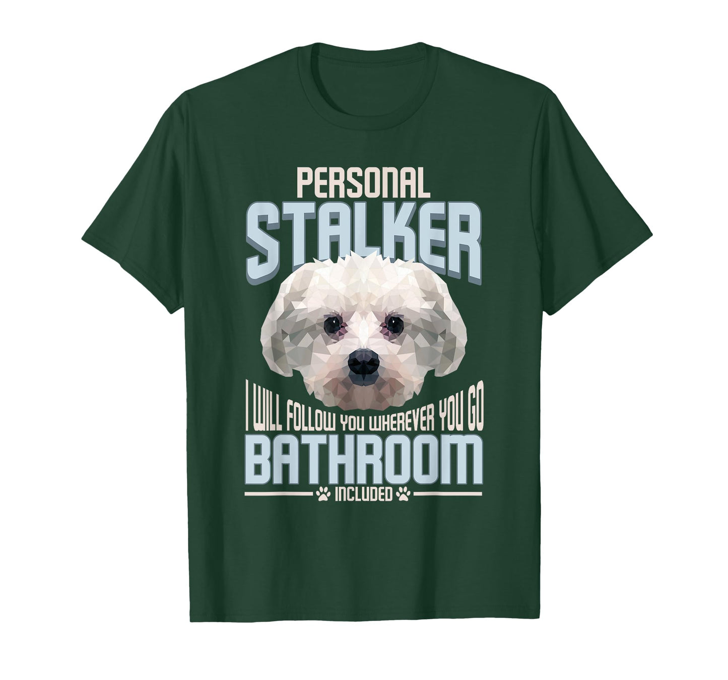 Personal Stalker Dog Funny Stubborn Maltese Dog Gift Men Women T-Shirt