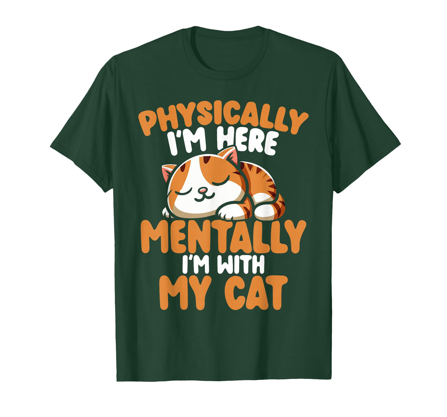 Physically I'm here Mentally I'm with my cat T-Shirt