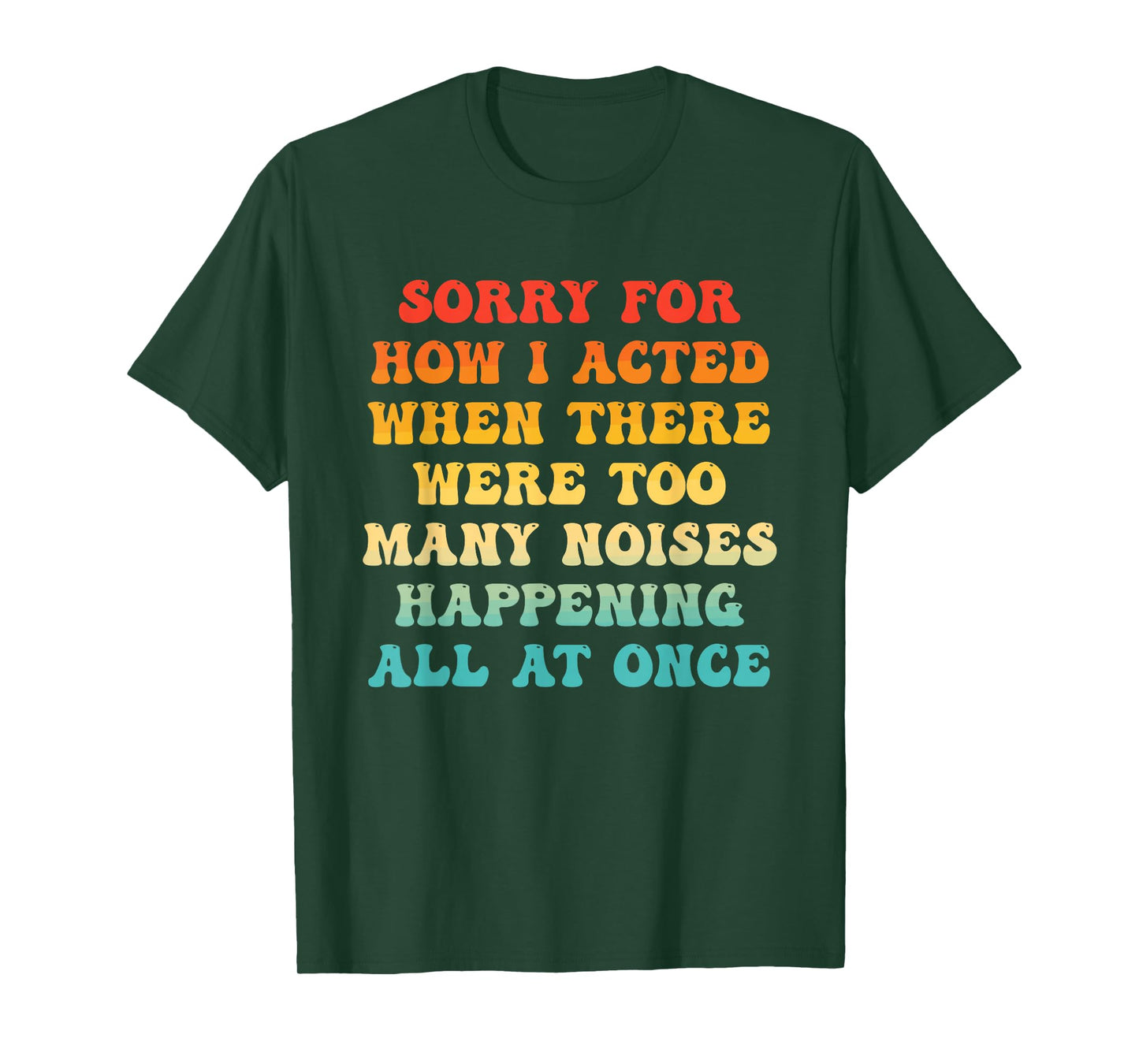 Sorry for How I Acted When There were Too Many Noises T-Shirt