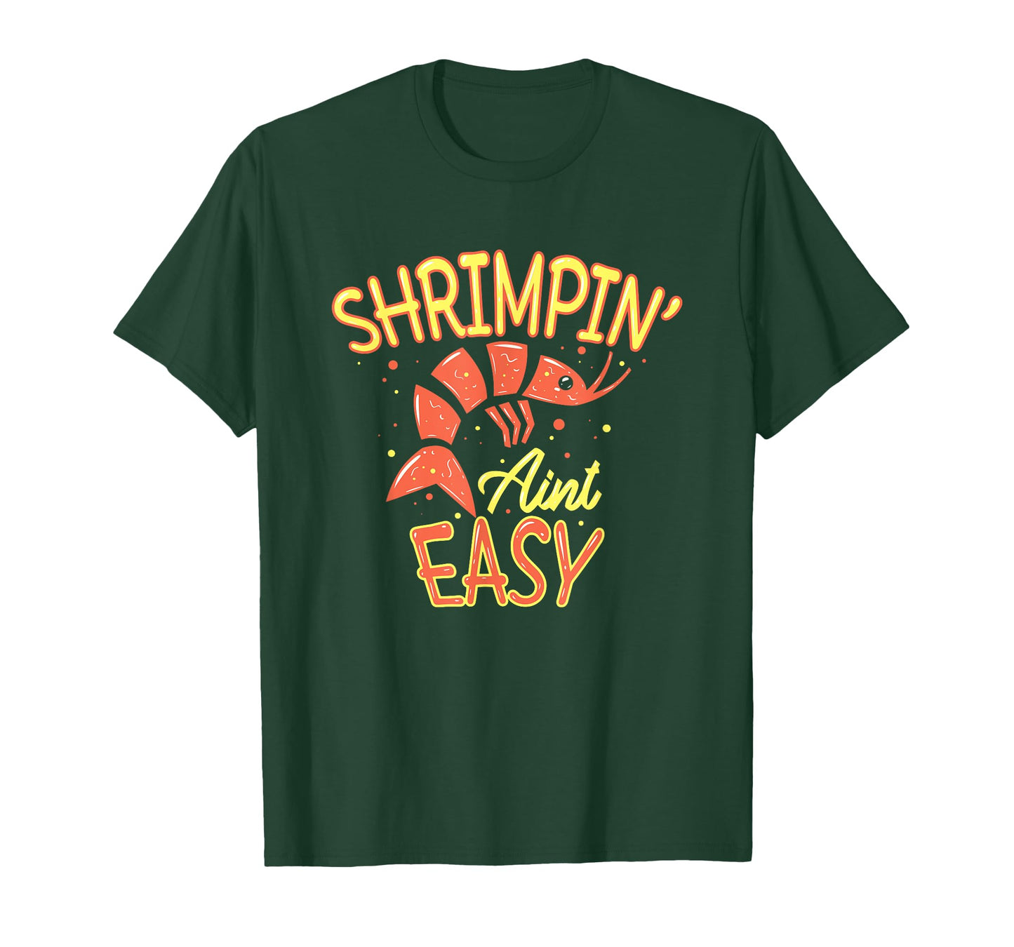 Shrimpin' ain't easy I Funny Shrimp Gift Seafood Lover T-Shirt