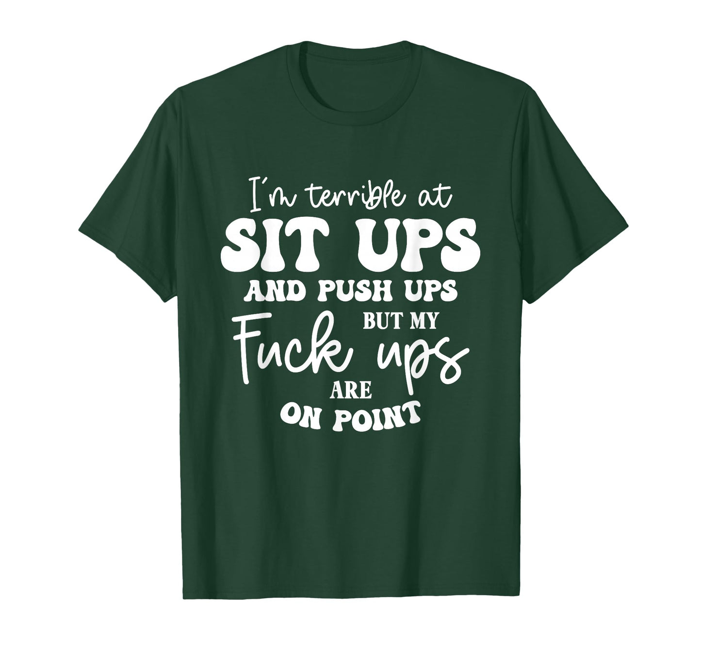 Terrible at Sit-Ups But My Fucks are on Point Funny Saying T-Shirt
