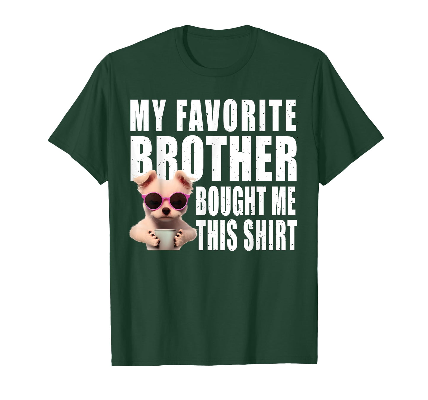 Funny dog lovers ideas | My Favorite Brother Bought Me This T-Shirt