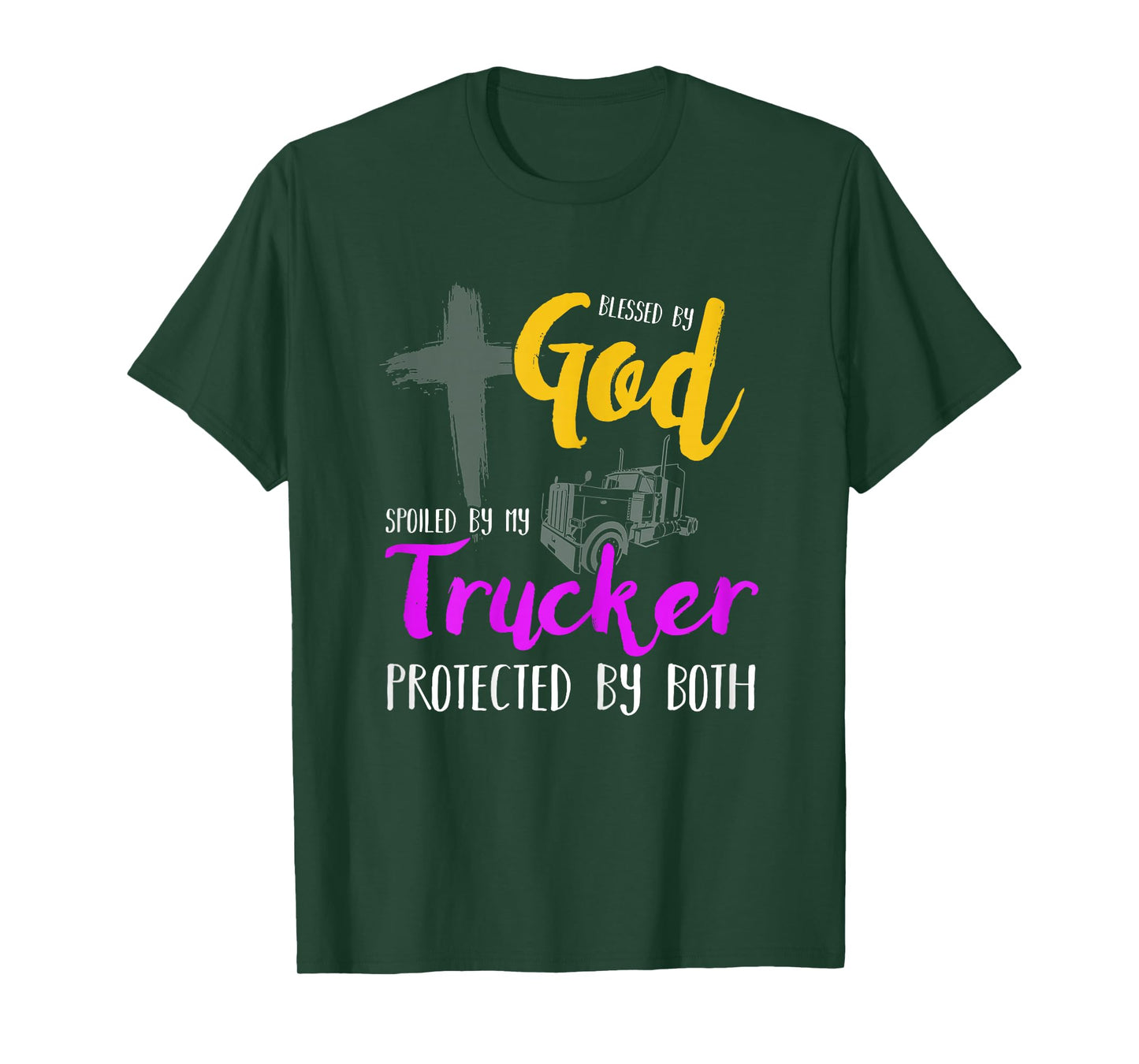 Blessed By God Spoiled By My Trucker For Long Haul Wives T-Shirt