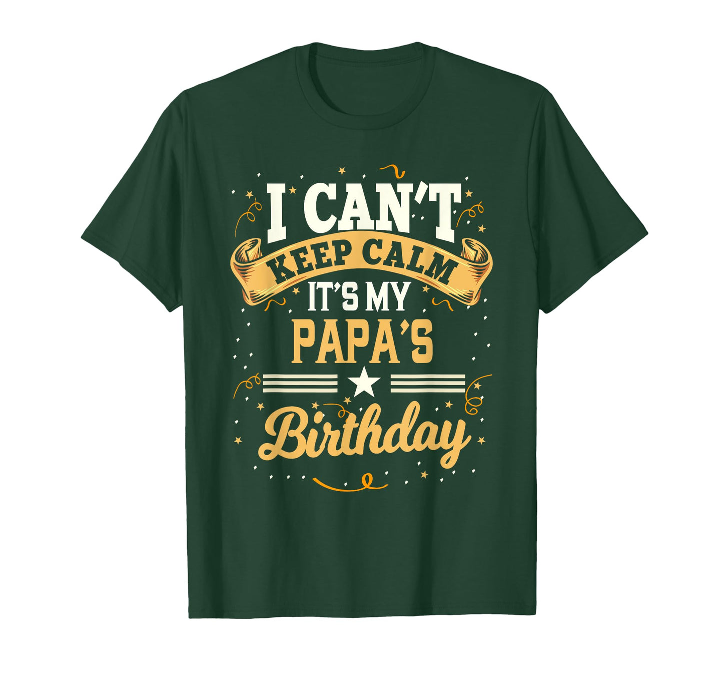 I Can't Keep Calm It's My Papa Birthday T-Shirt