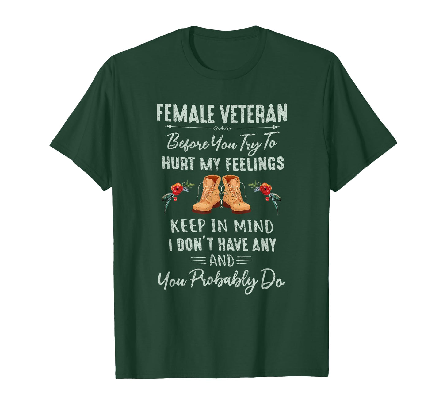 Female Veteran Before You Try To Hurt My Feelings T-Shirt