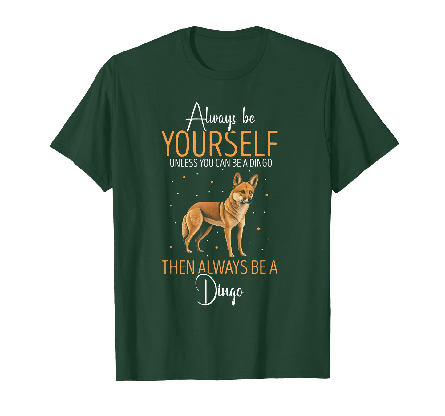 Dingo Always Be Yourself Dingo Lover Australian Wild Dog Men Women Kids T-Shirt