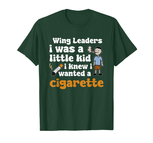 Ever Since I was A Little Kid I Knew I Wanted A Cigarette T-Shirt