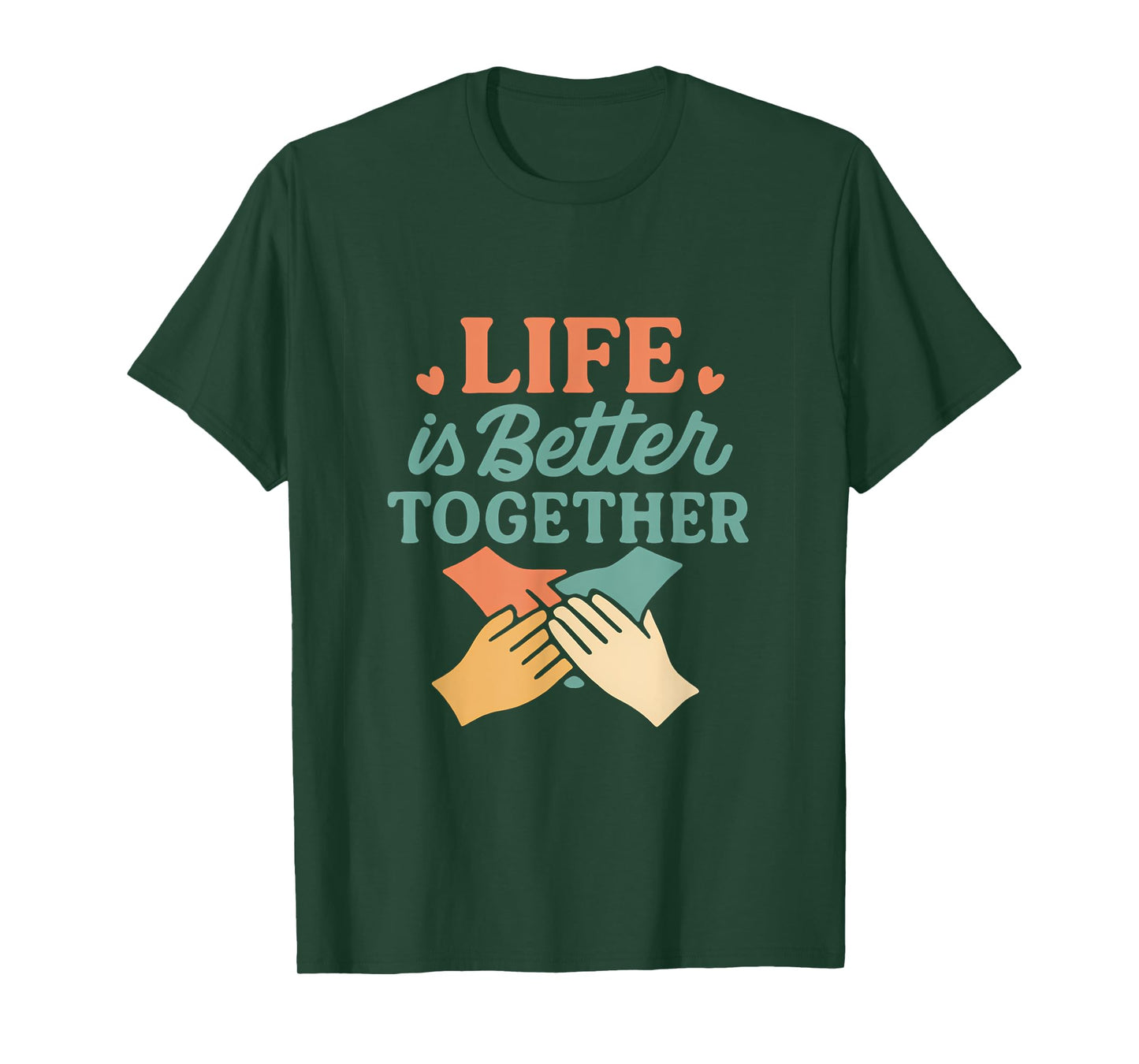 Life is Better Together Unity Graphic Design T-Shirt