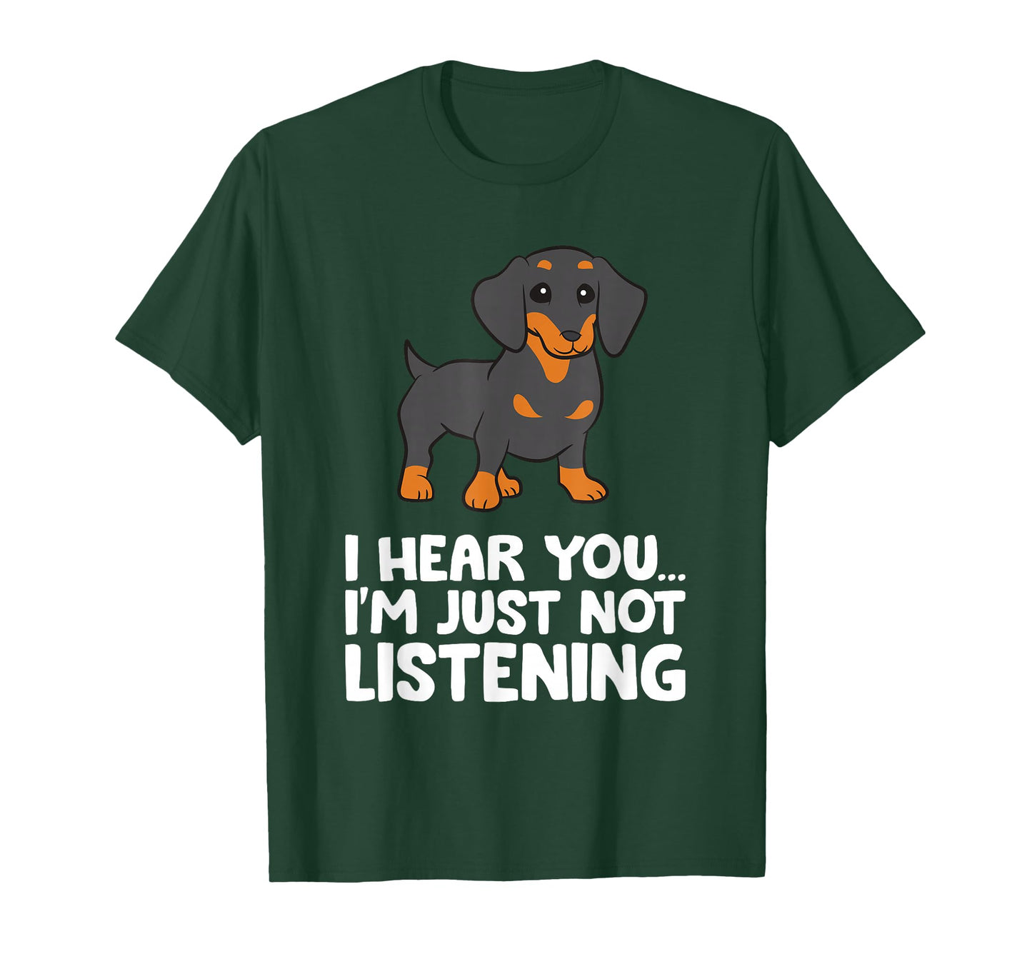 Dachshund Dog I Hear You I'm Just Not Listening Dachshund T-Shirt