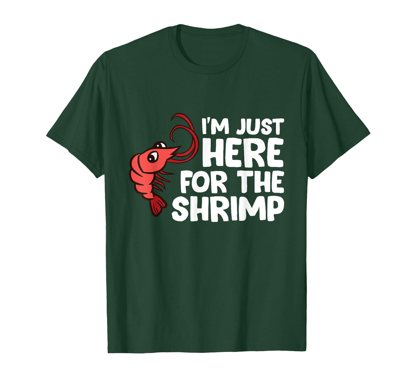 I'm Just Here For The Shrimp Seafood Shrimp T-Shirt