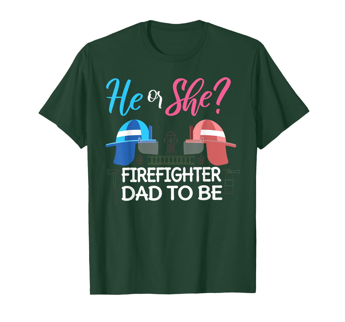 Gender Reveal He Or She Dad To Be Firefighter Future Father T-Shirt