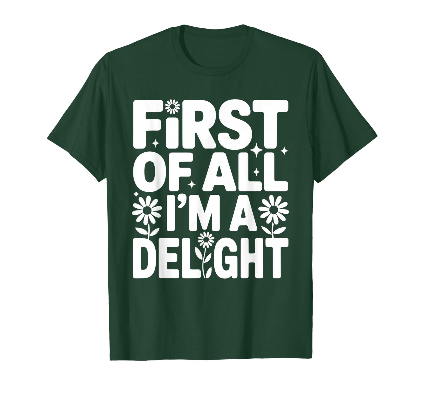 First of All I'm a Delight Positive Affirmation Apparel T-Shirt