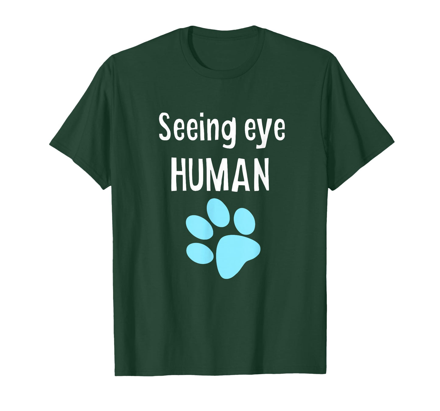 Seeing Eye Human Funny Dog Owner T-Shirt T-Shirt