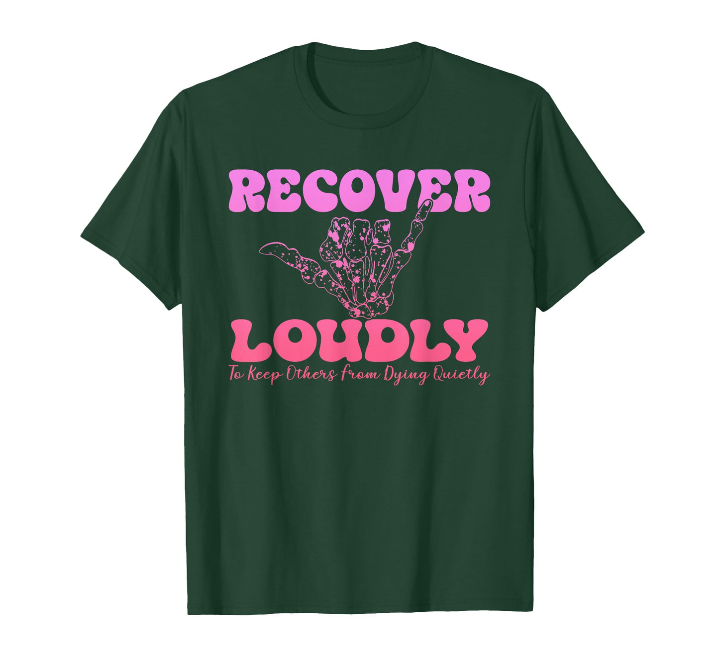 Recover Loudly To Keep Others From Dying Quietty Design T-Shirt