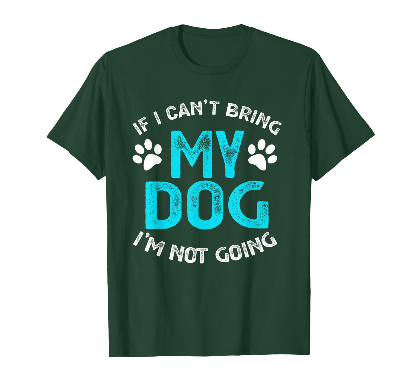 If I Can't Bring My Dog I'm Not Going Pet Lover Gift Men Women Kids T-Shirt
