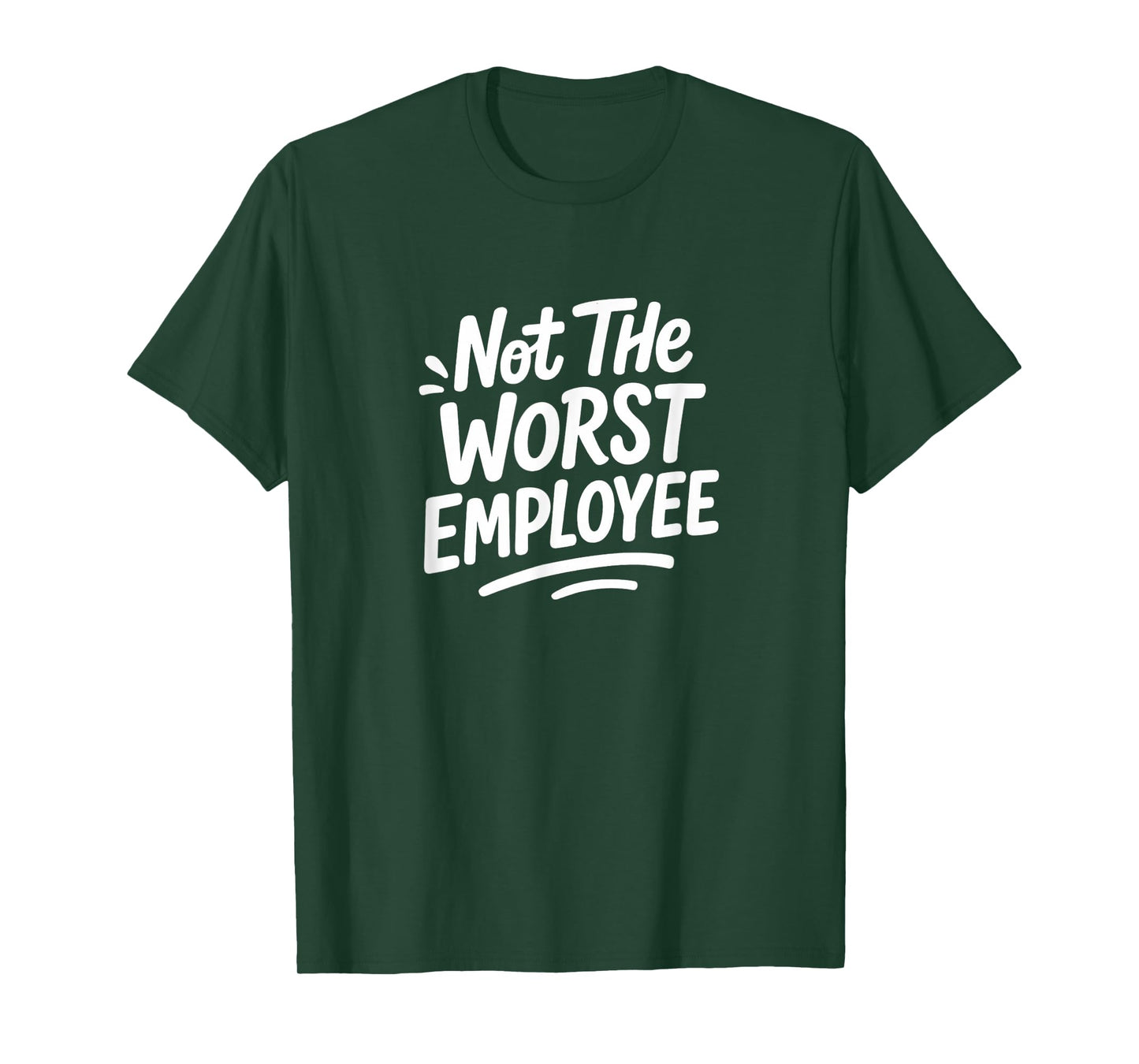 Not The Worst Employee - T-Shirt