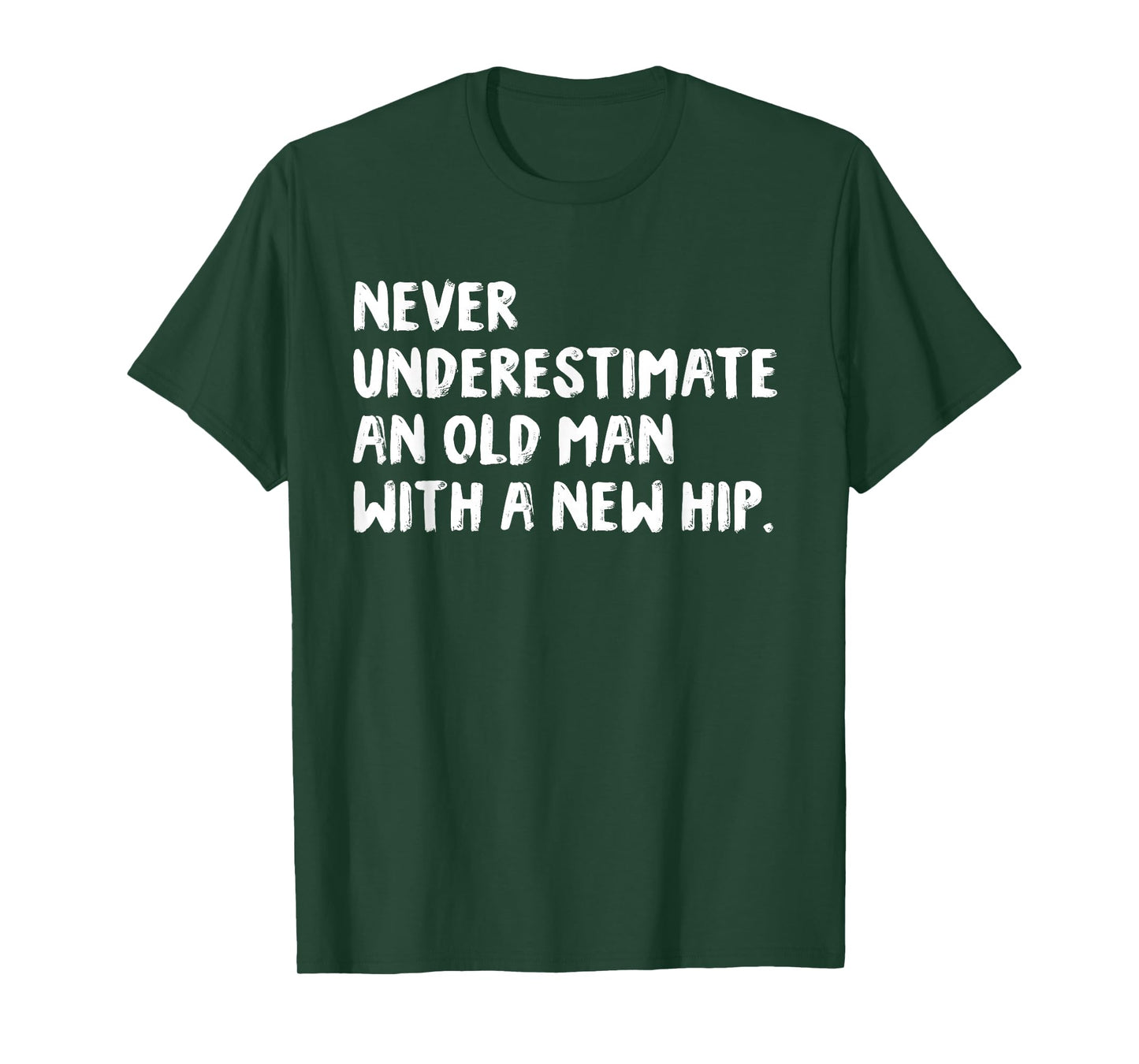 Never Underestimate An Old Man With A New Hip Surgery T-Shirt