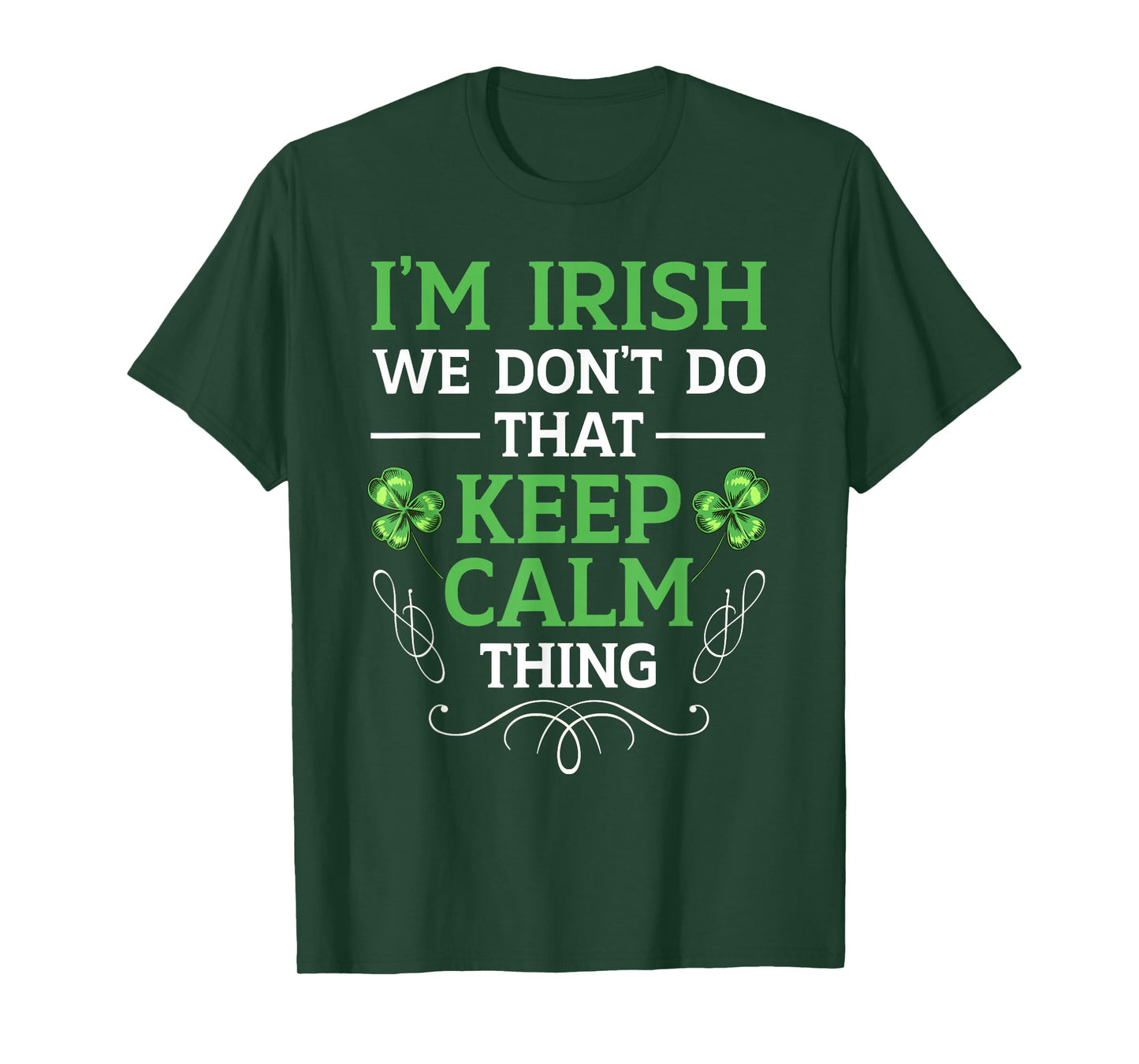 I'm Irish We Don't Do That Keep Calm Thing Gaelic Ireland T-Shirt