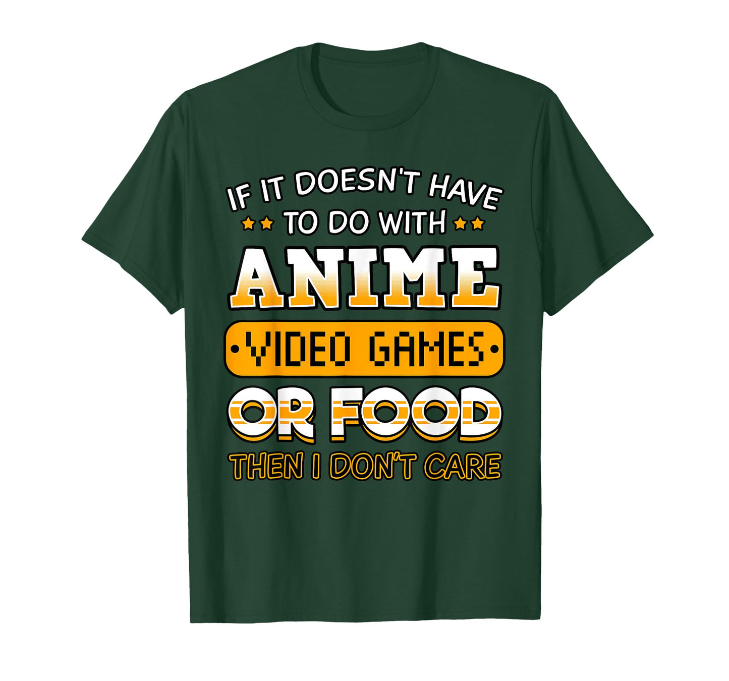 If It Doesn't Have to Do with Anime Video Game Or Food T-Shirt