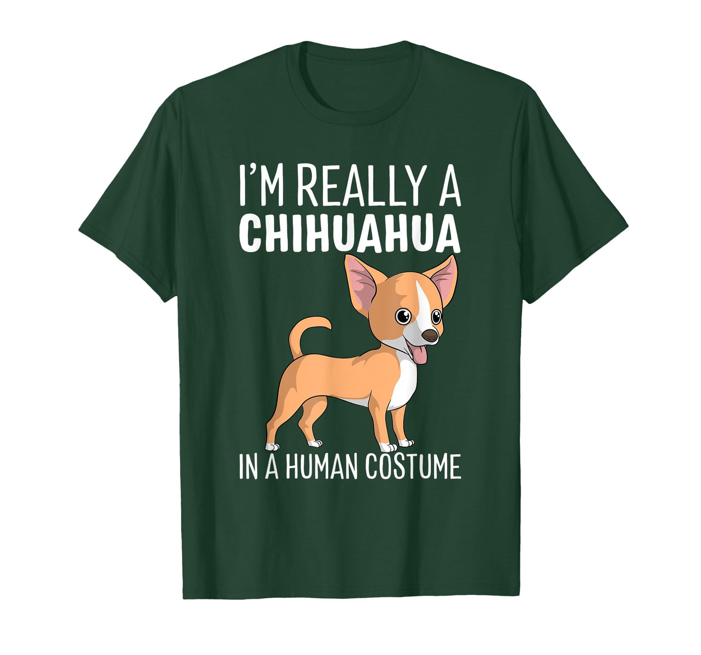 My Human Costume I'm Really A Chihuahua Dog Halloween Gift T-Shirt