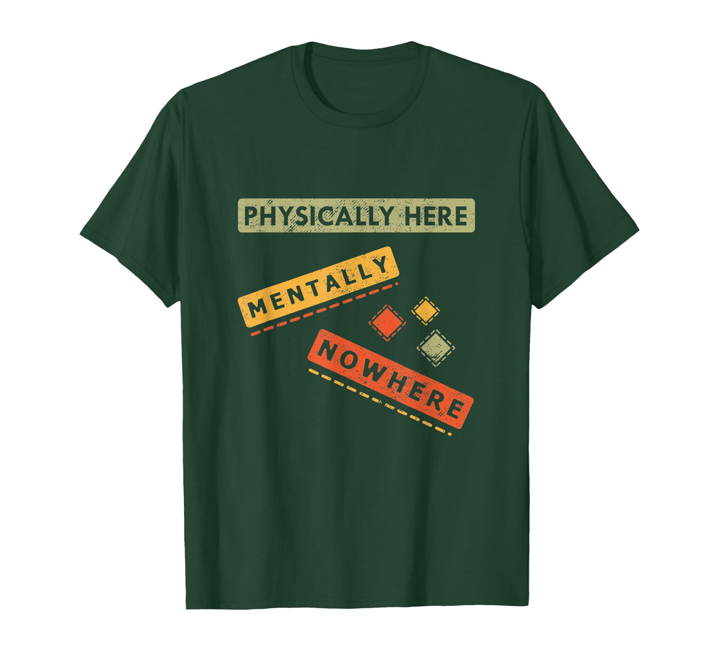 Physically here Mentally Nowhere, Funny Sarcasm T-Shirt