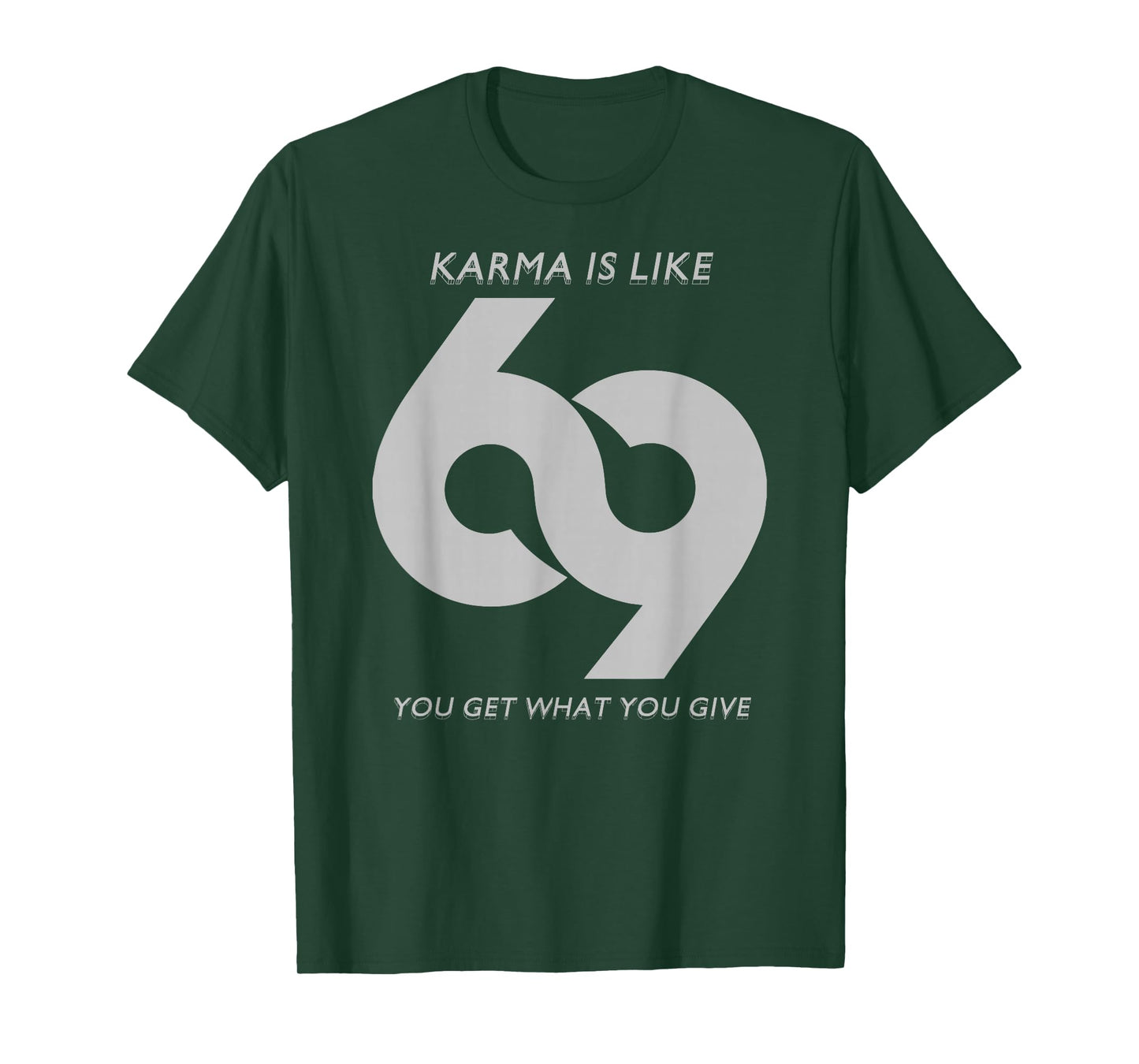 Karma is Like #69 T-Shirt T-Shirt