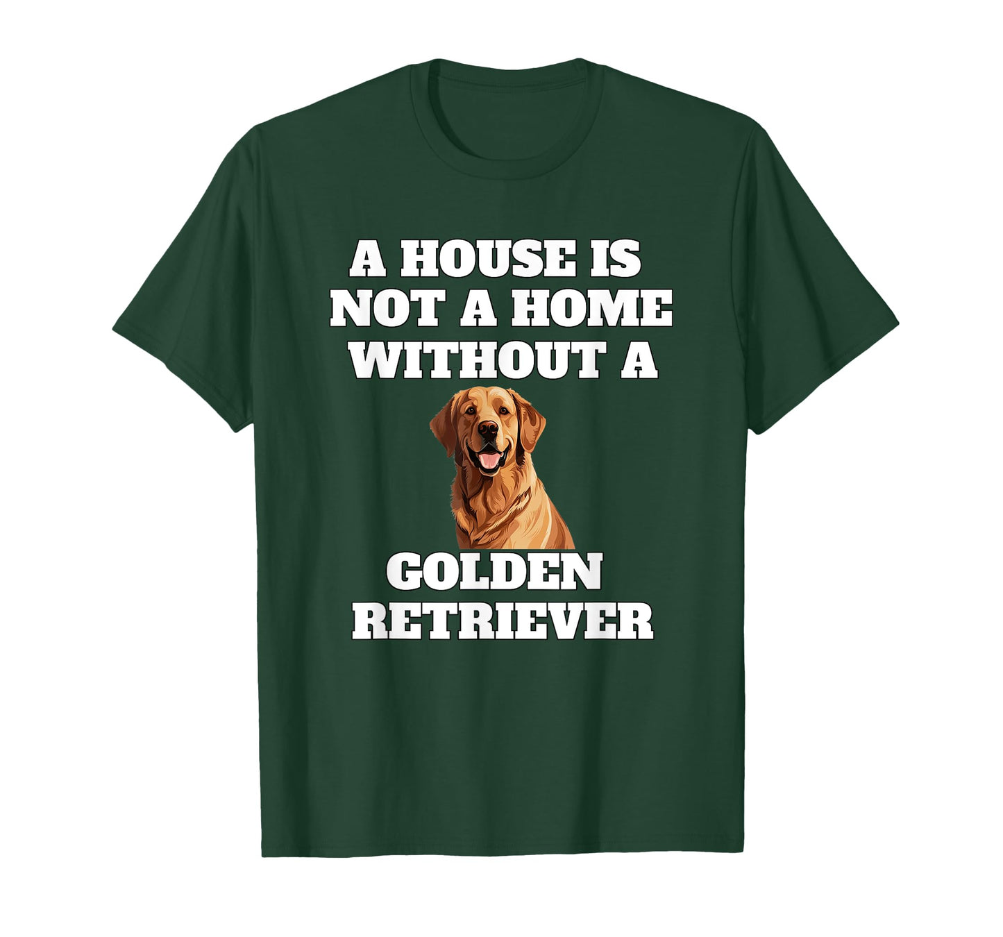 A House is Not A Home Without A Golden Retriever Dog Owner T-Shirt