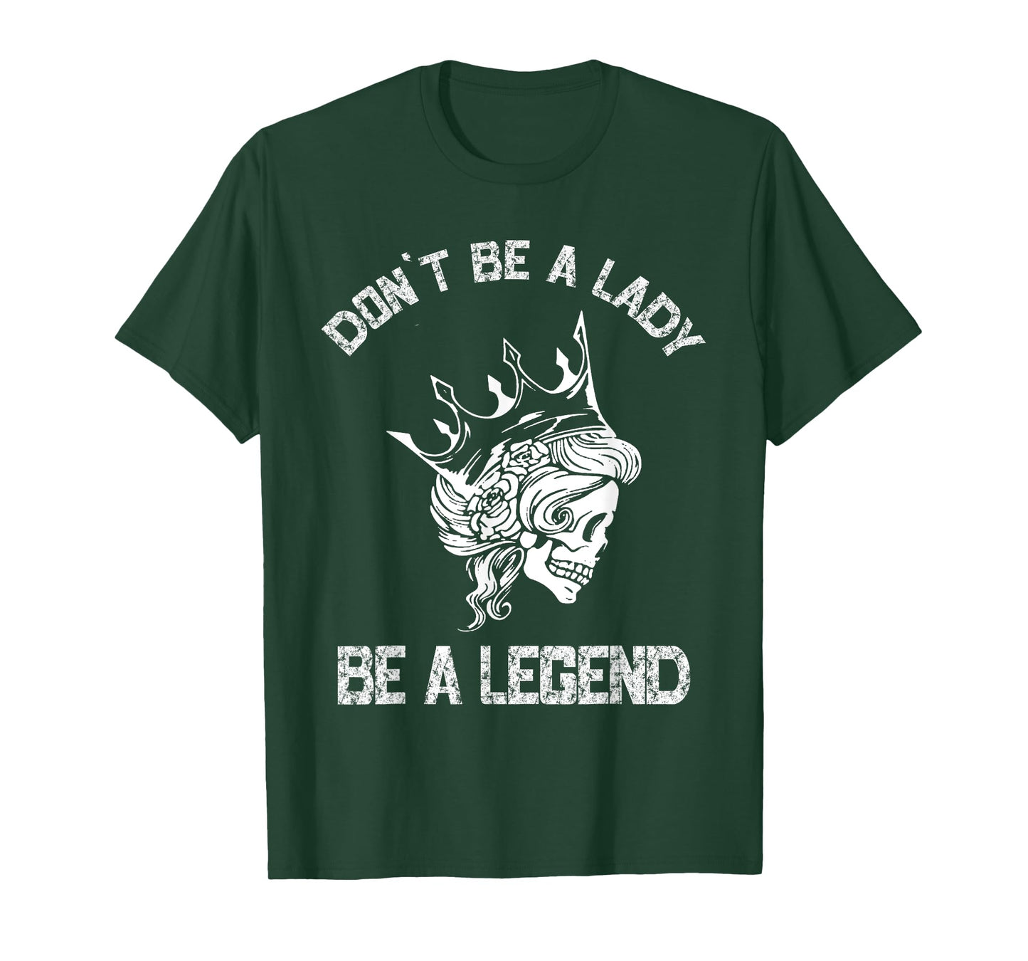 Don't Be A Lady Be A Legend Lady For Women T-Shirt