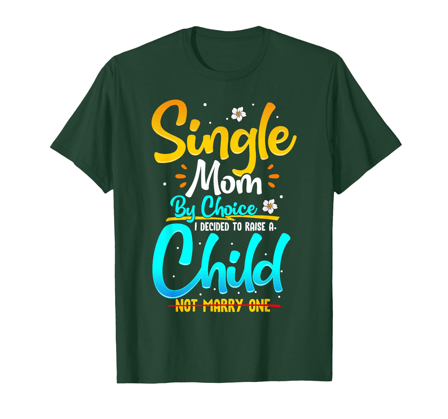 Single Mom by Choice Funny Worlds Best Single Parent Gift T-Shirt