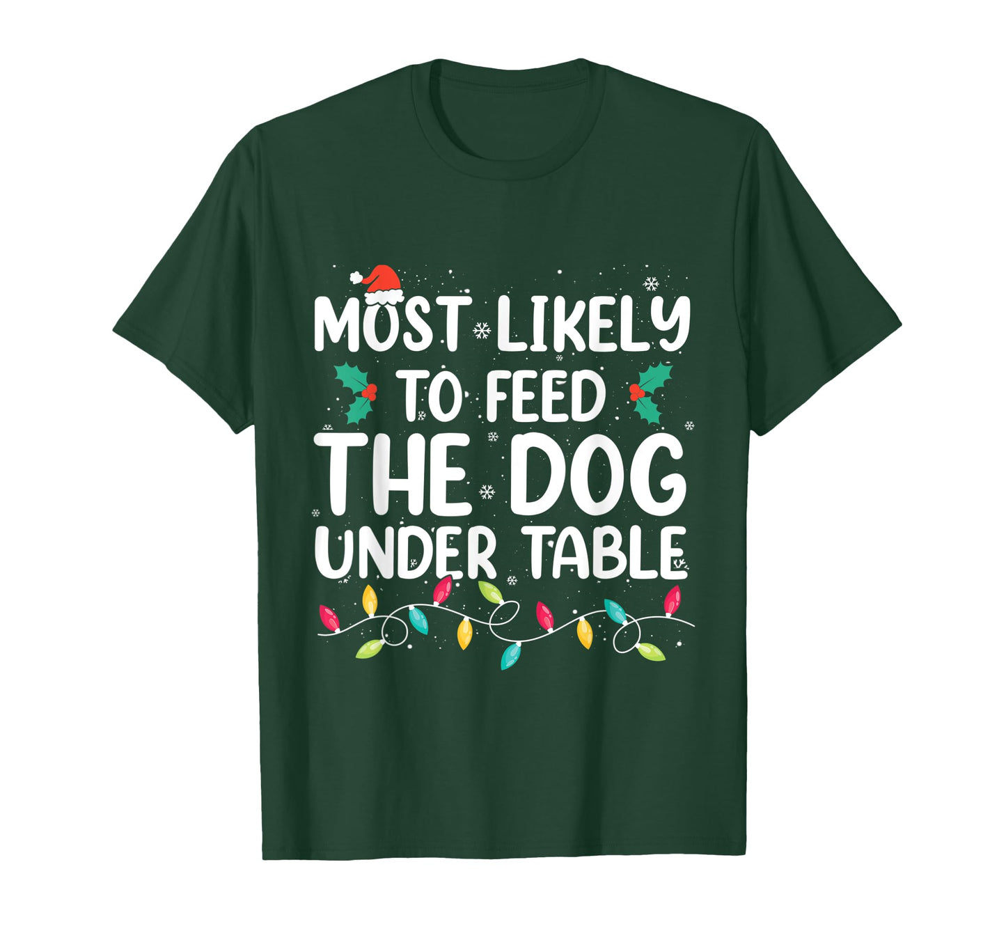 Most Likely To Feed The Dog Under Table Christmas Pajamas T-Shirt